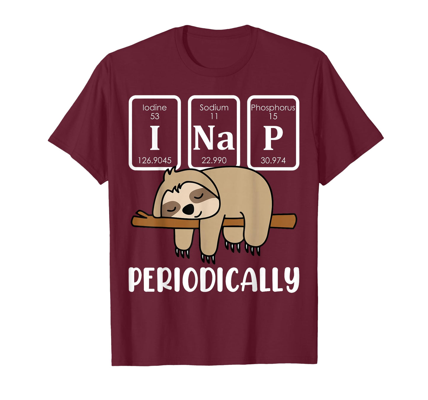 I Nap Periodically Science Sloth Periodic Table Elements T-Shirt
