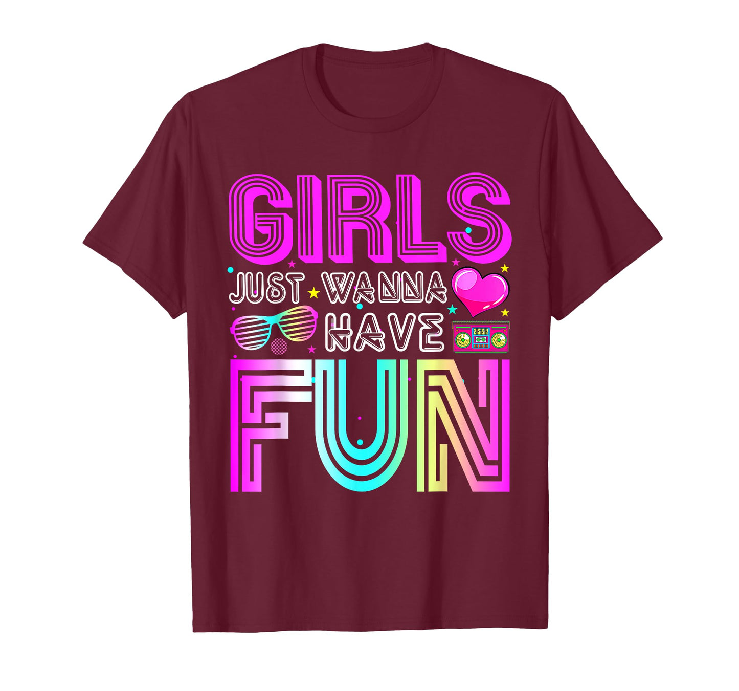 Awesome 70's 80's 90's Retro 1980s Girls Just Wanna Have Fun T-Shirt