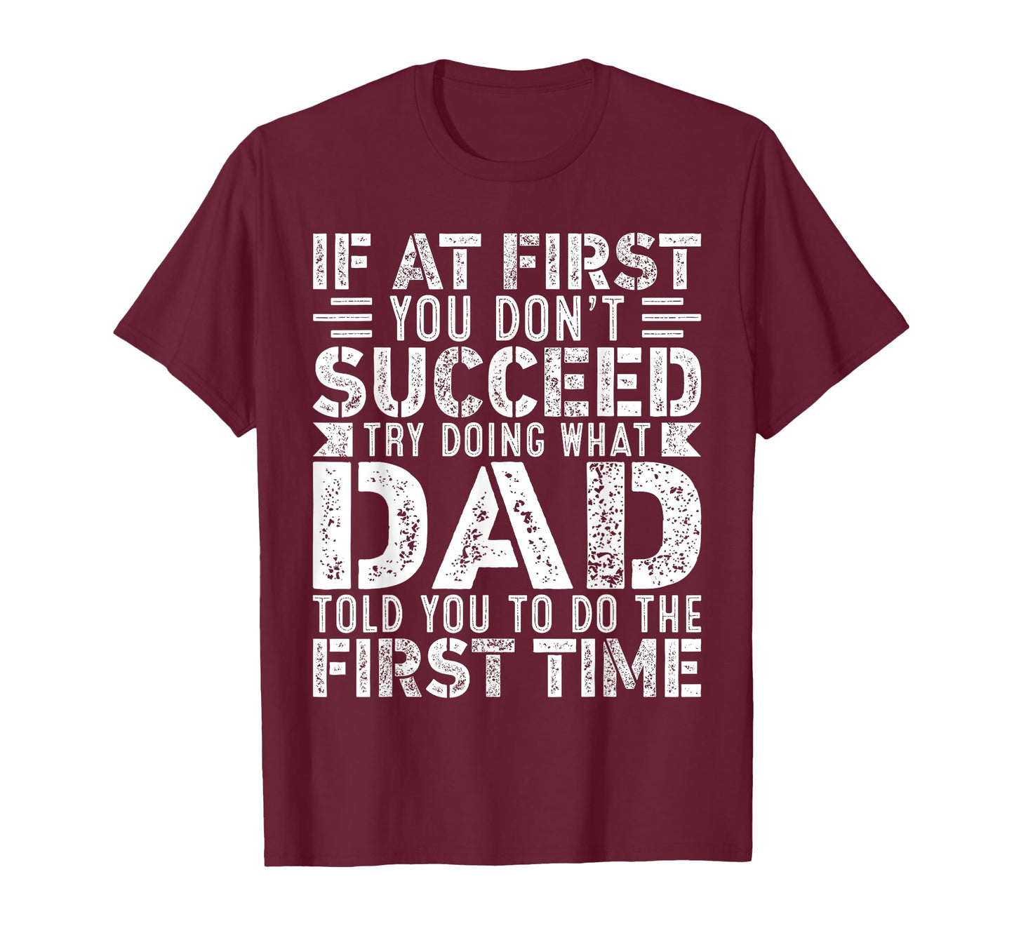 If At First You Don't Succeed Try Doing What Funny Dad T-Shirt