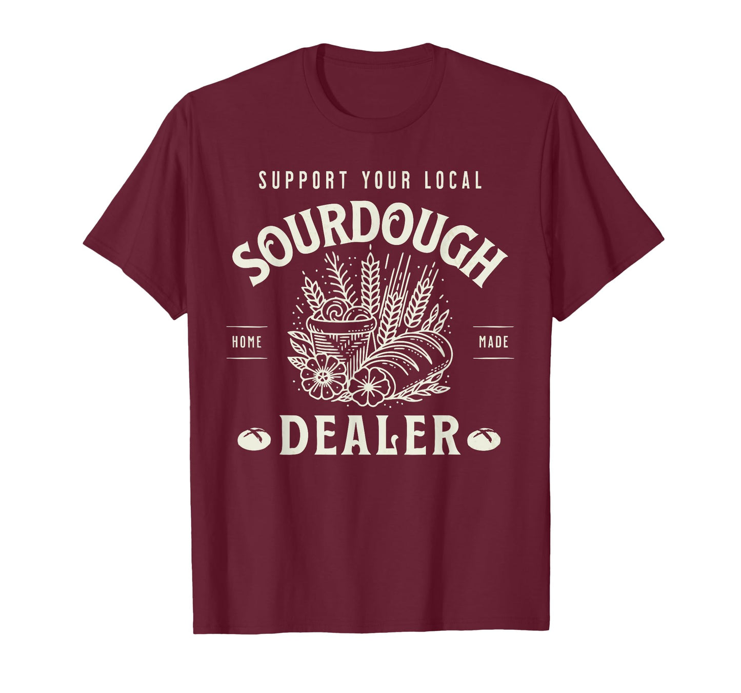 Retro Funny Support Your Local Sourdough Dealer Bread Makers T-Shirt