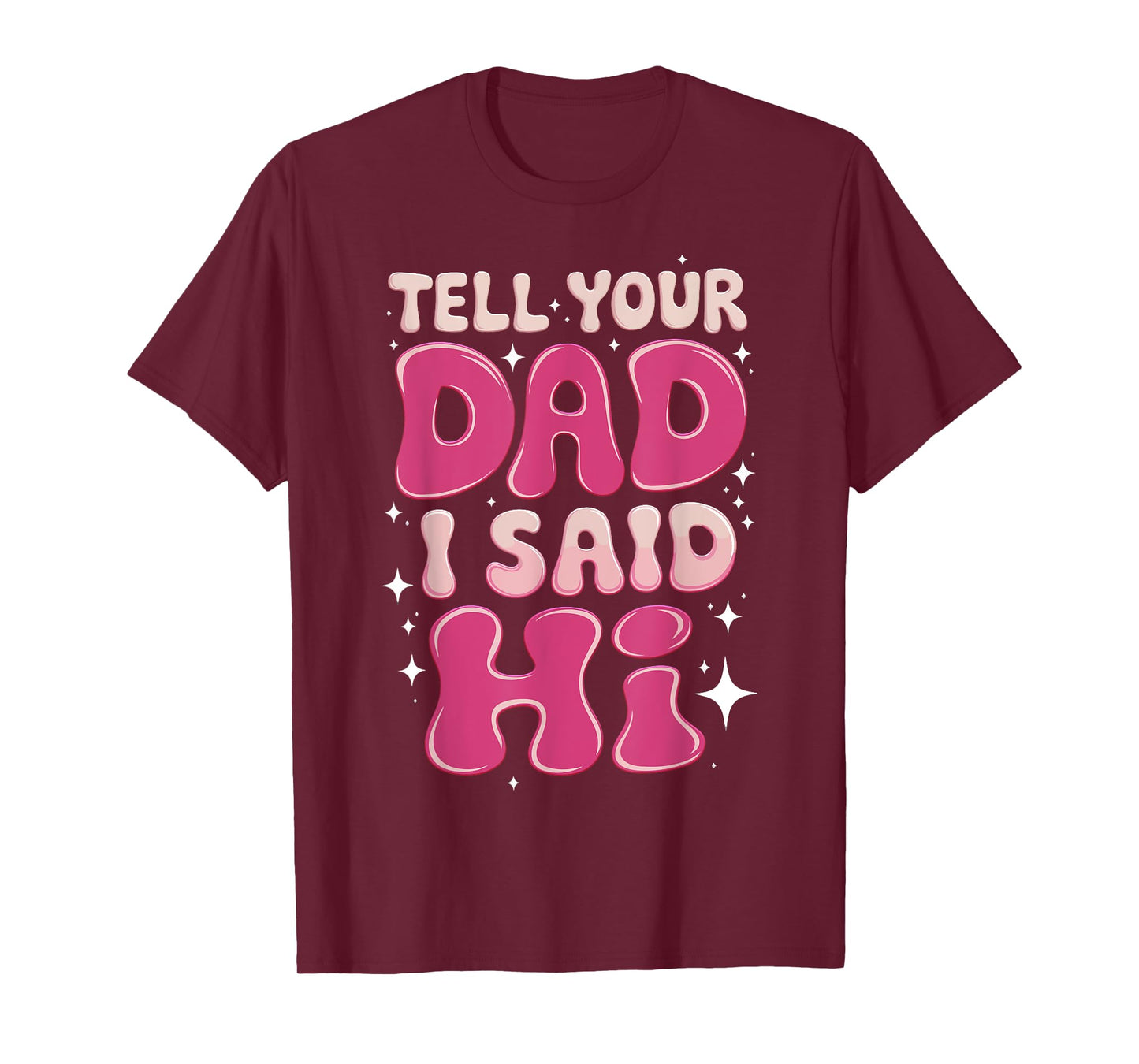 Tell Your Dad I Said Hi Funny Sarcasm Quote T-Shirt