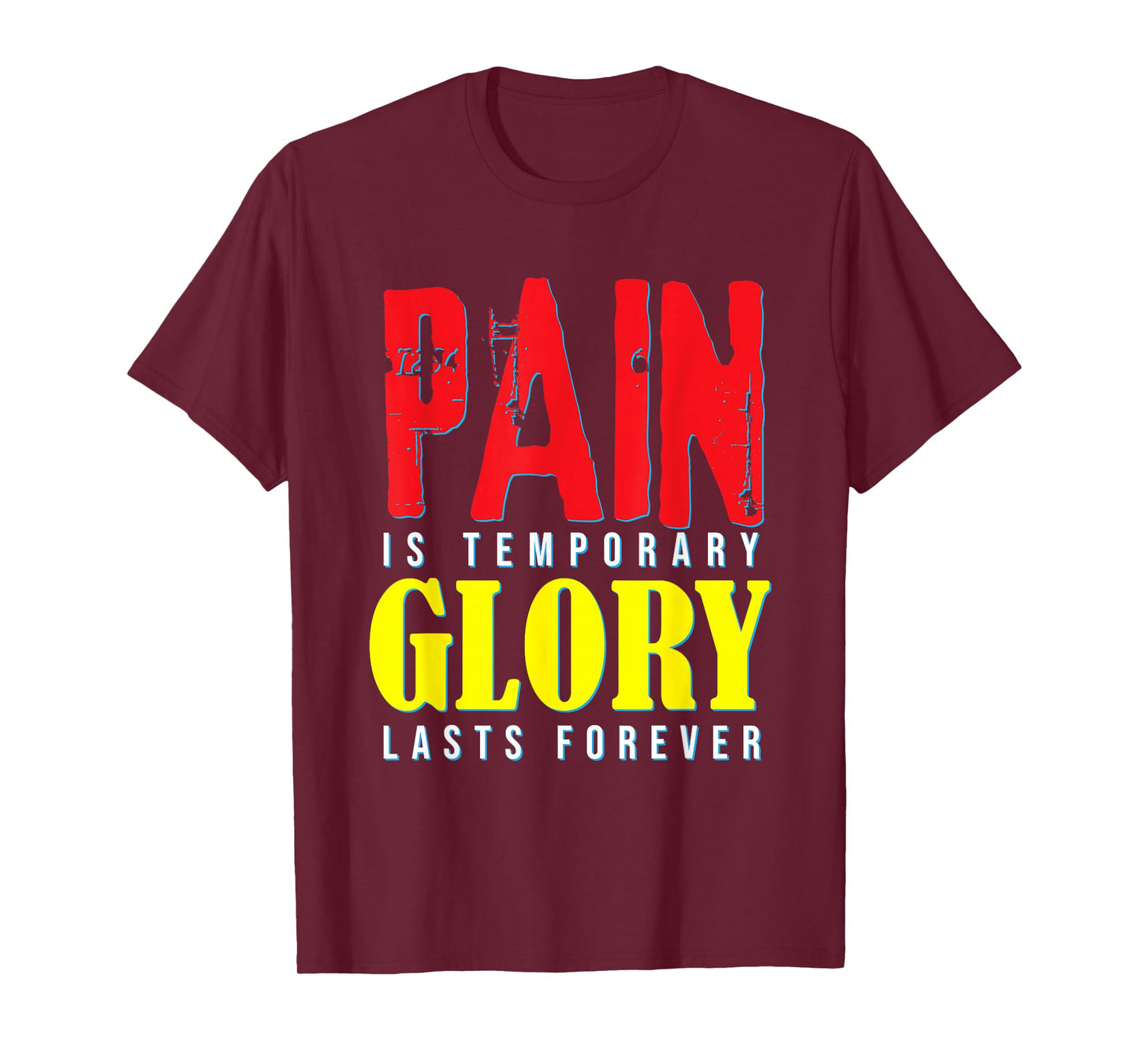 Motivational Quote Pain Is Temporary Glory Last Forever T-Shirt