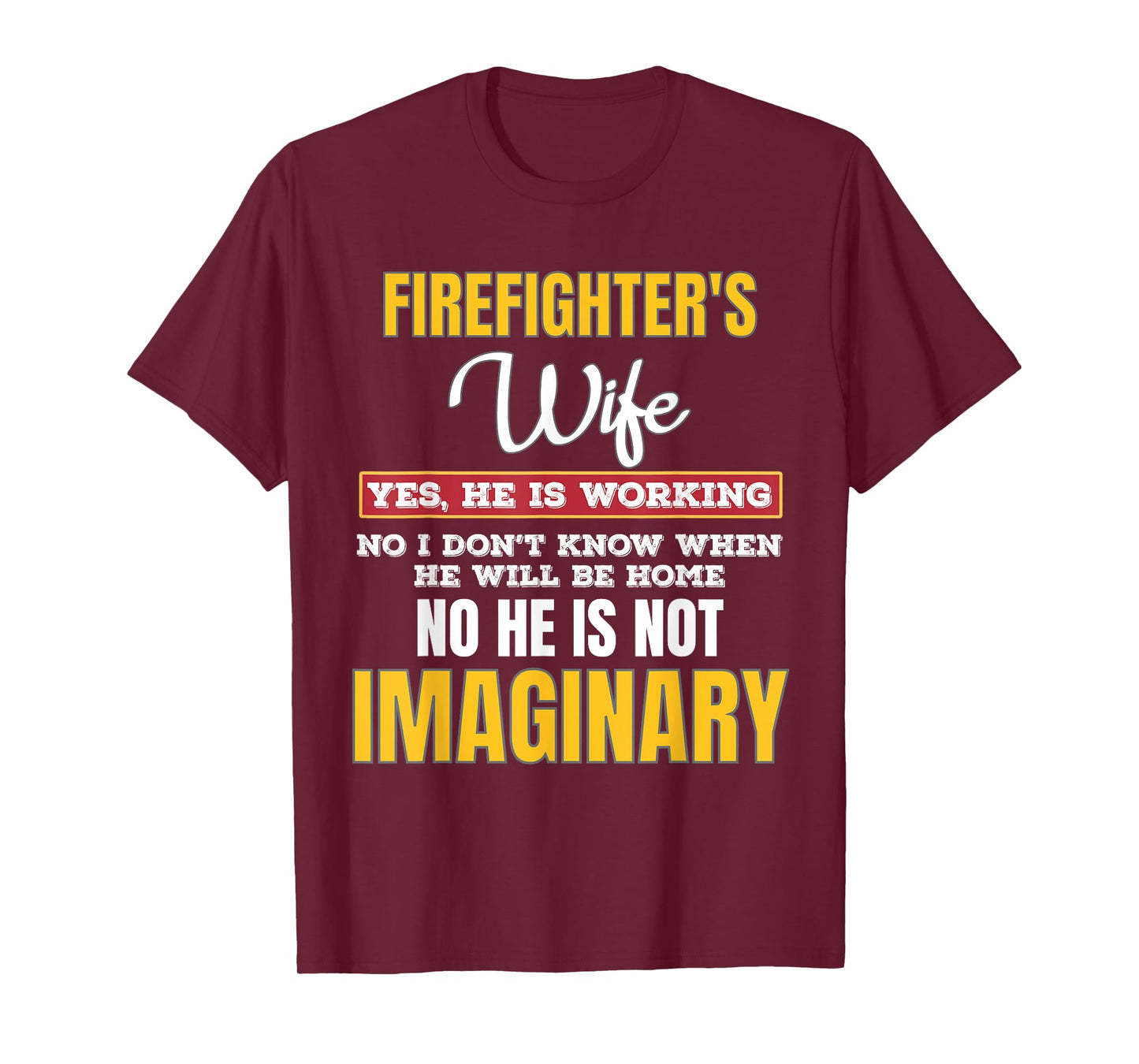 Firefighters Wife Yes He is Working First Responder Spouse T-Shirt