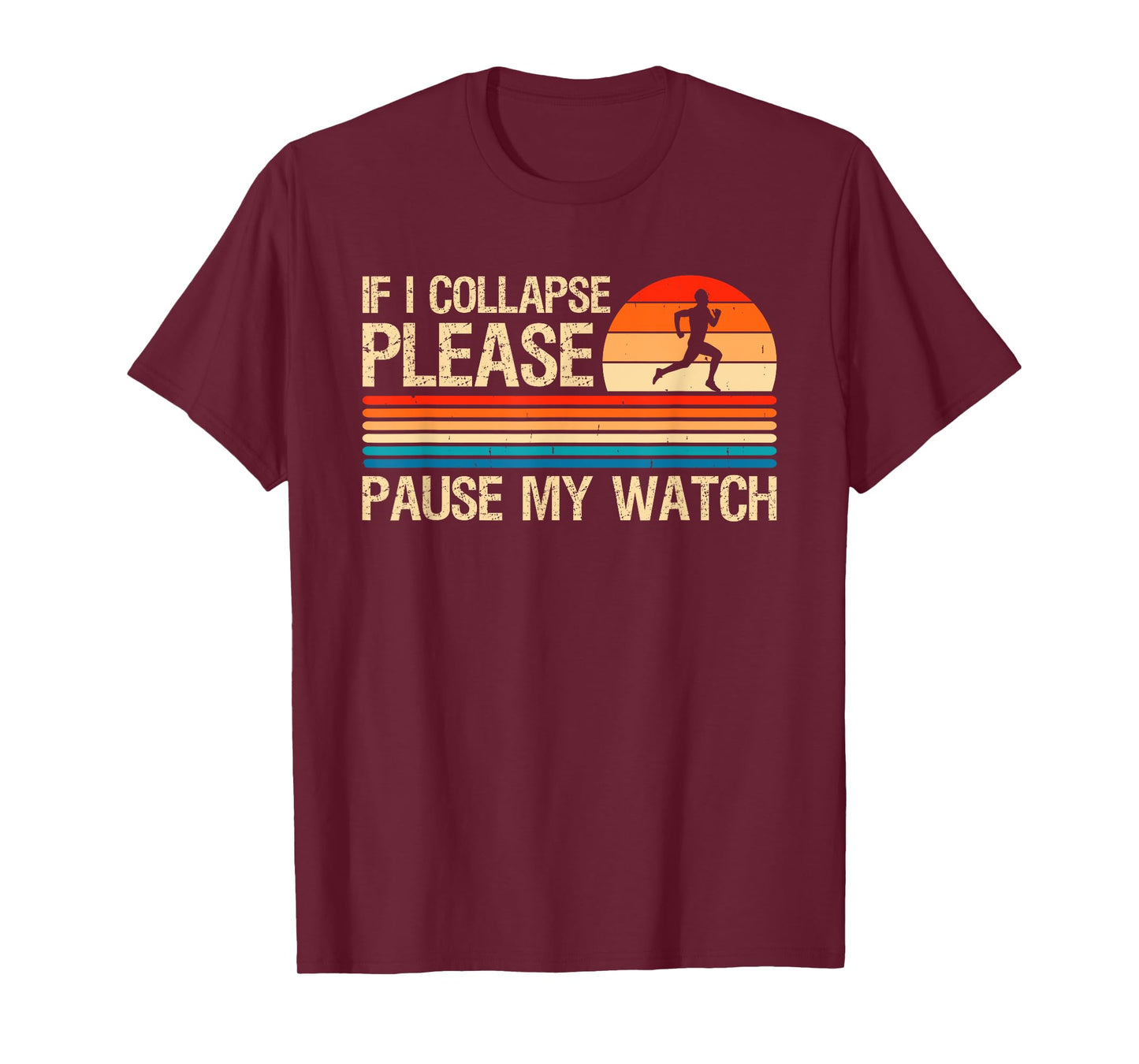 If I Collapse Please Pause My Watch Funny Running Runner T-Shirt