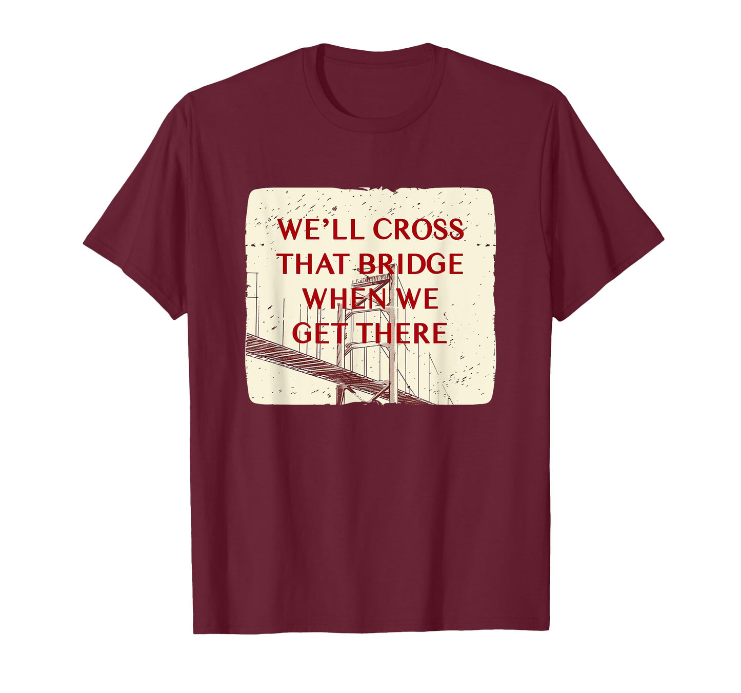 We'll cross that Bridge Idiom Costume for Adults and Kids T-Shirt