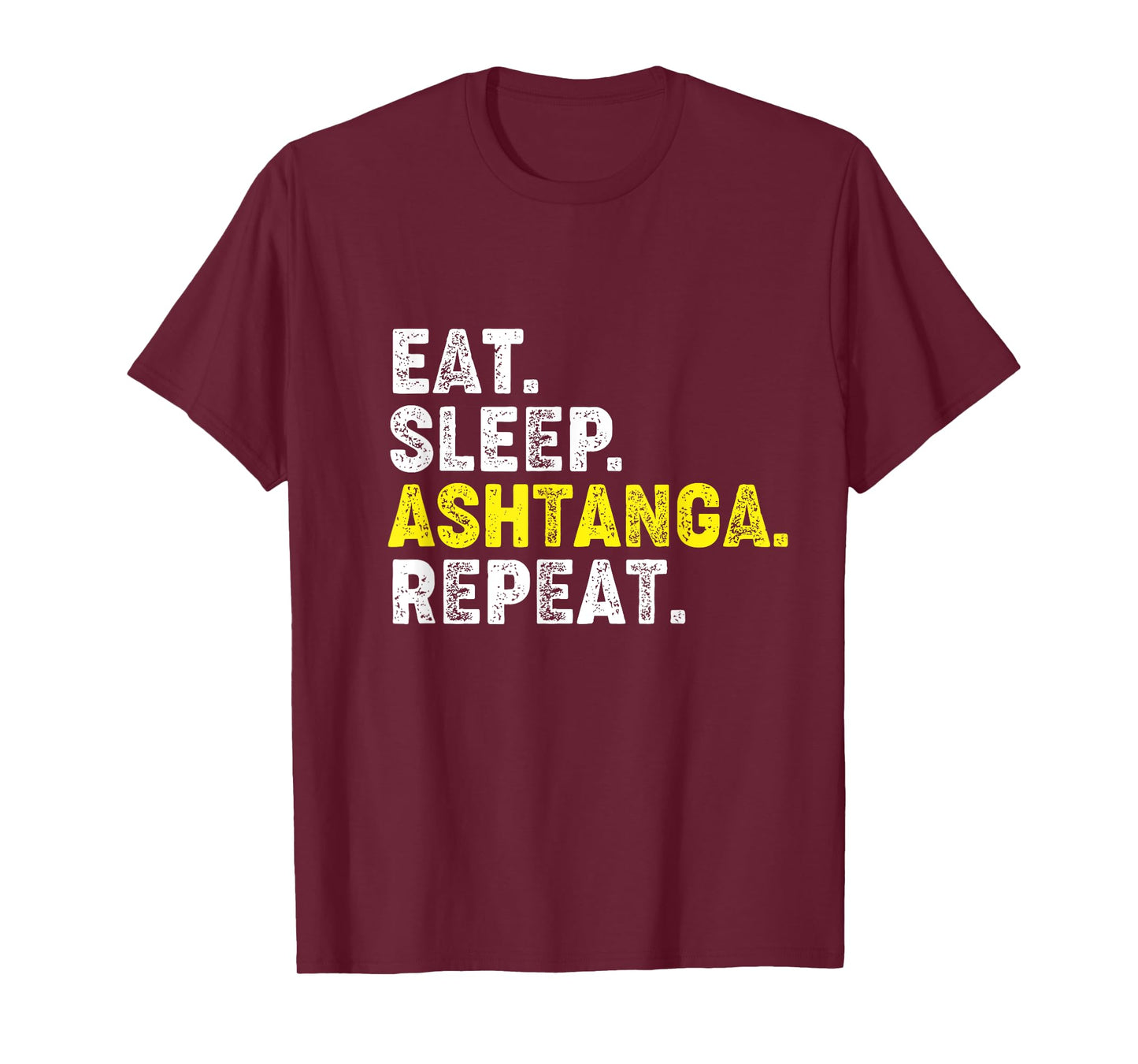 Eat Sleep Ashtanga Yoga Repeat! Funny Ashtanga Yoga Phrase T-Shirt