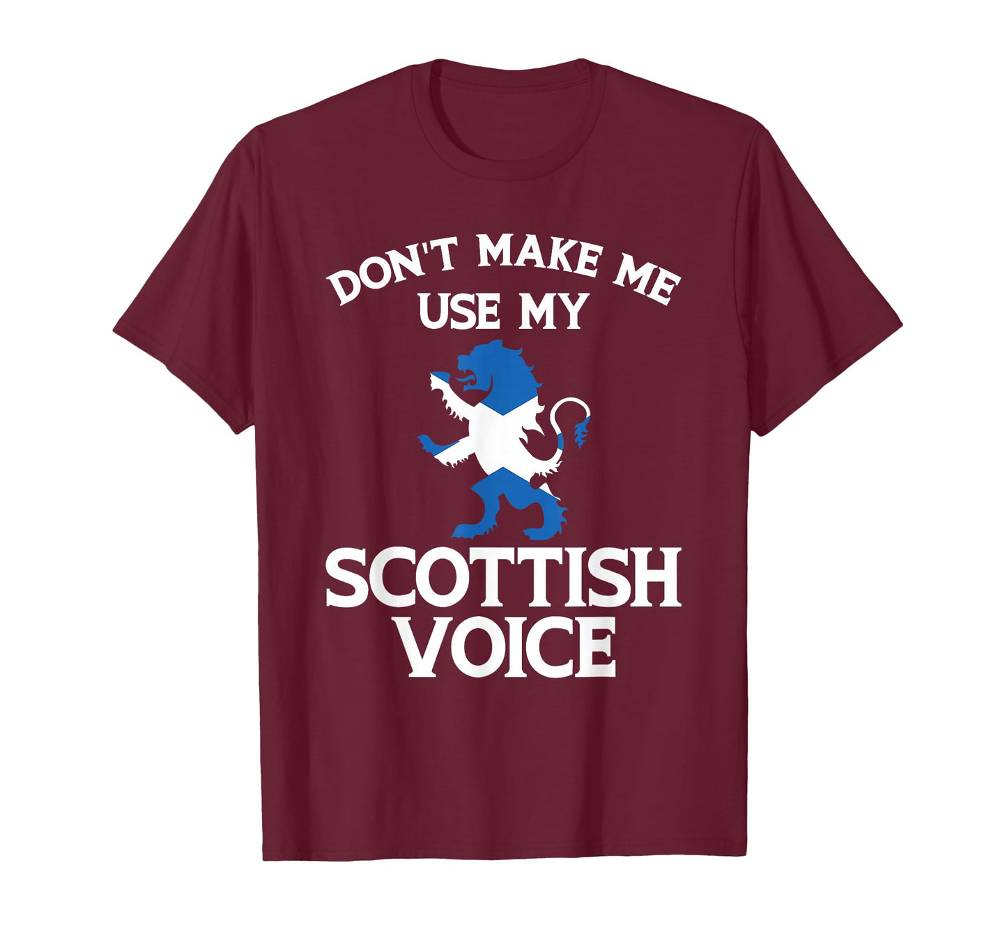 Don'T Make Me Use My Scottish Voice Scotland Uk T-Shirt