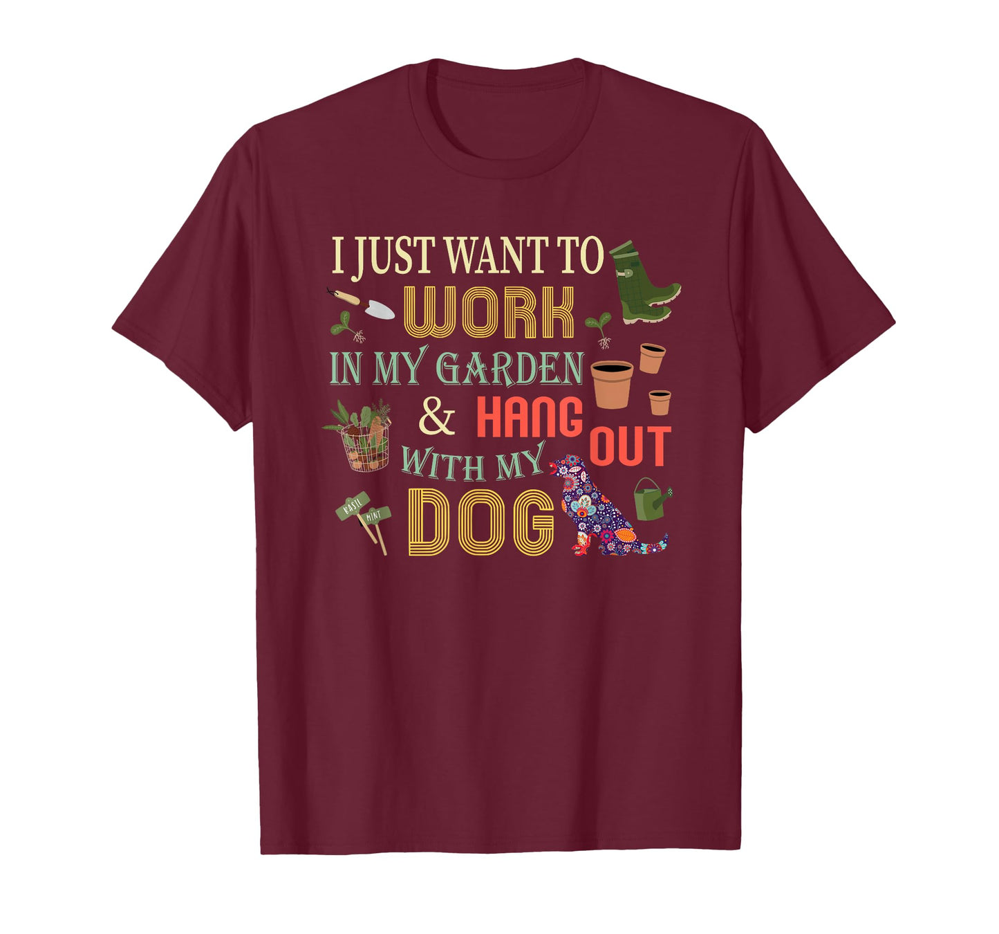 I Just Want to Work In My Garden & Hang Out With My Dog Men Women Girls Kids T-Shirt