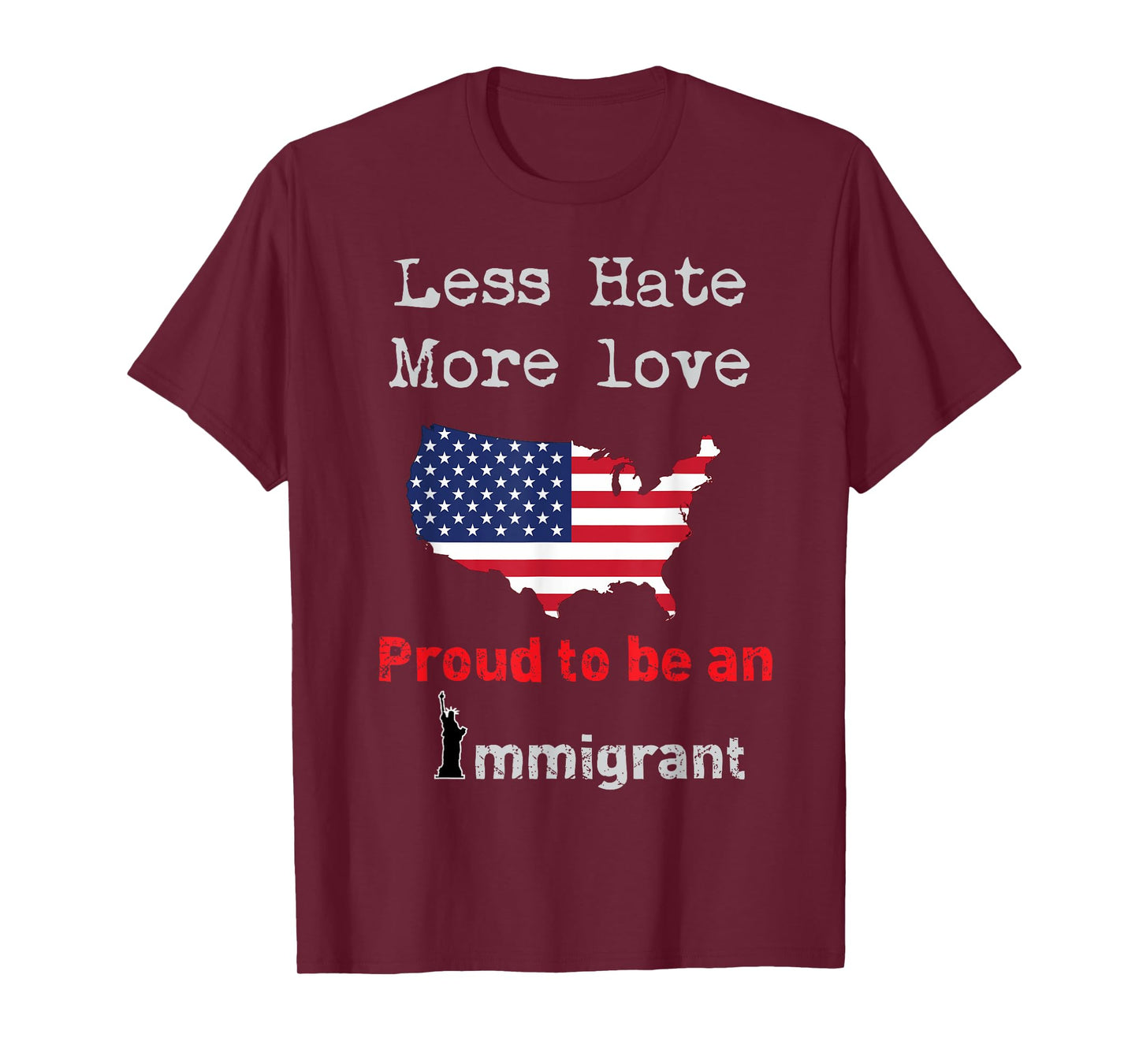 Less Hate More Love I am Proud to be an Immigrant T-Shirt
