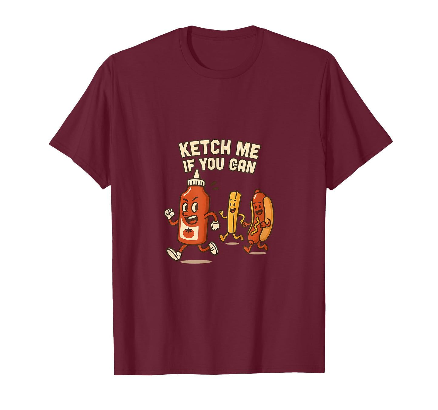 Ketch Me If You Can Ketchup Hotdog Fry T-Shirt