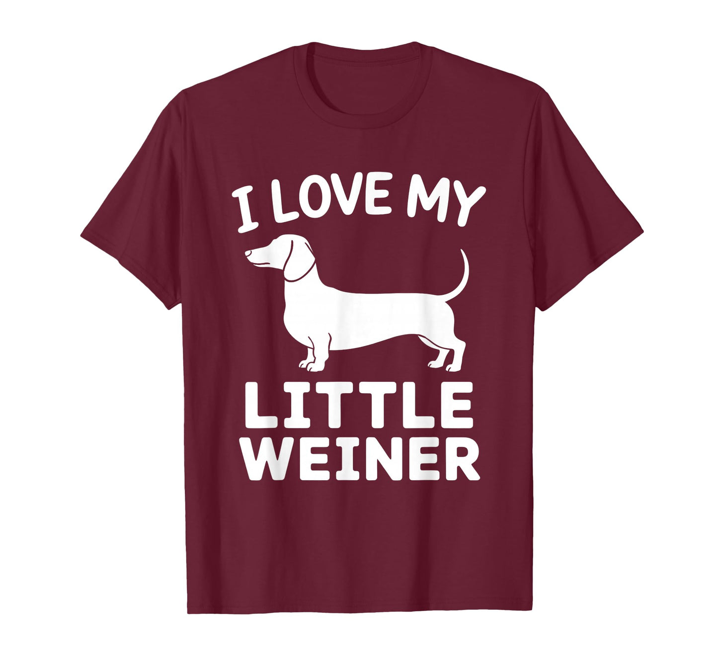 I Love My Little Weiner Dachshund Weenie Dog Lover Funny T-Shirt