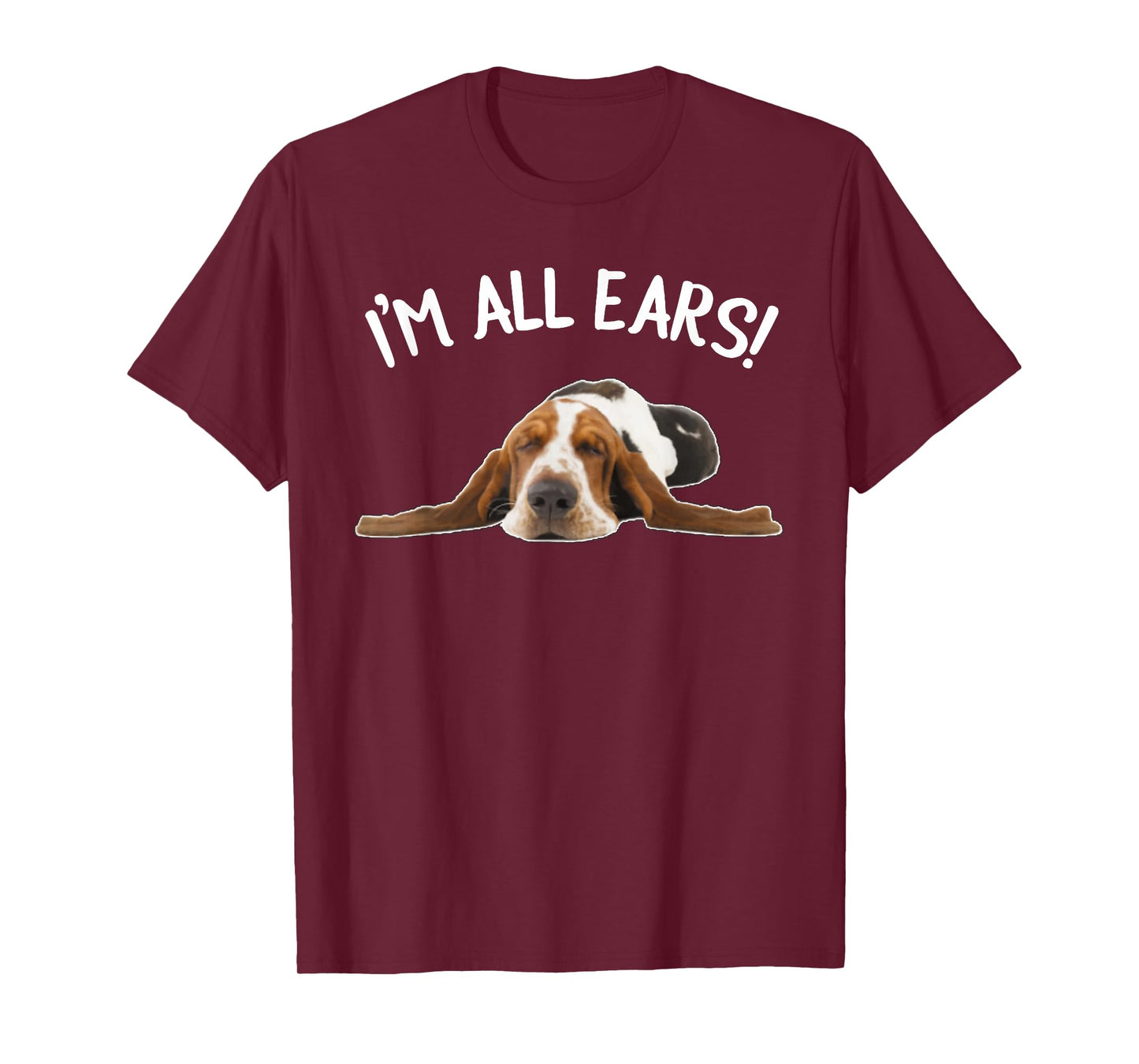 Funny Bassett Hound - I'm All Ears T-Shirt