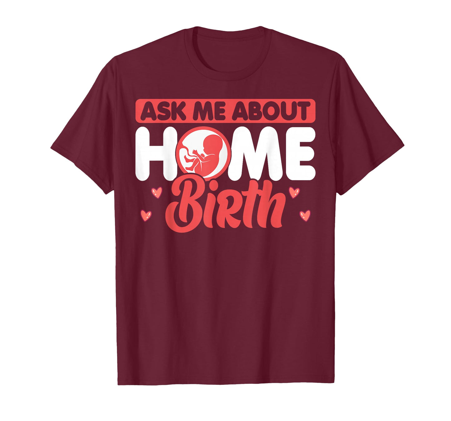 Ask Me About Home Birth Labor & Delivery Nurse Baby Catcher T-Shirt