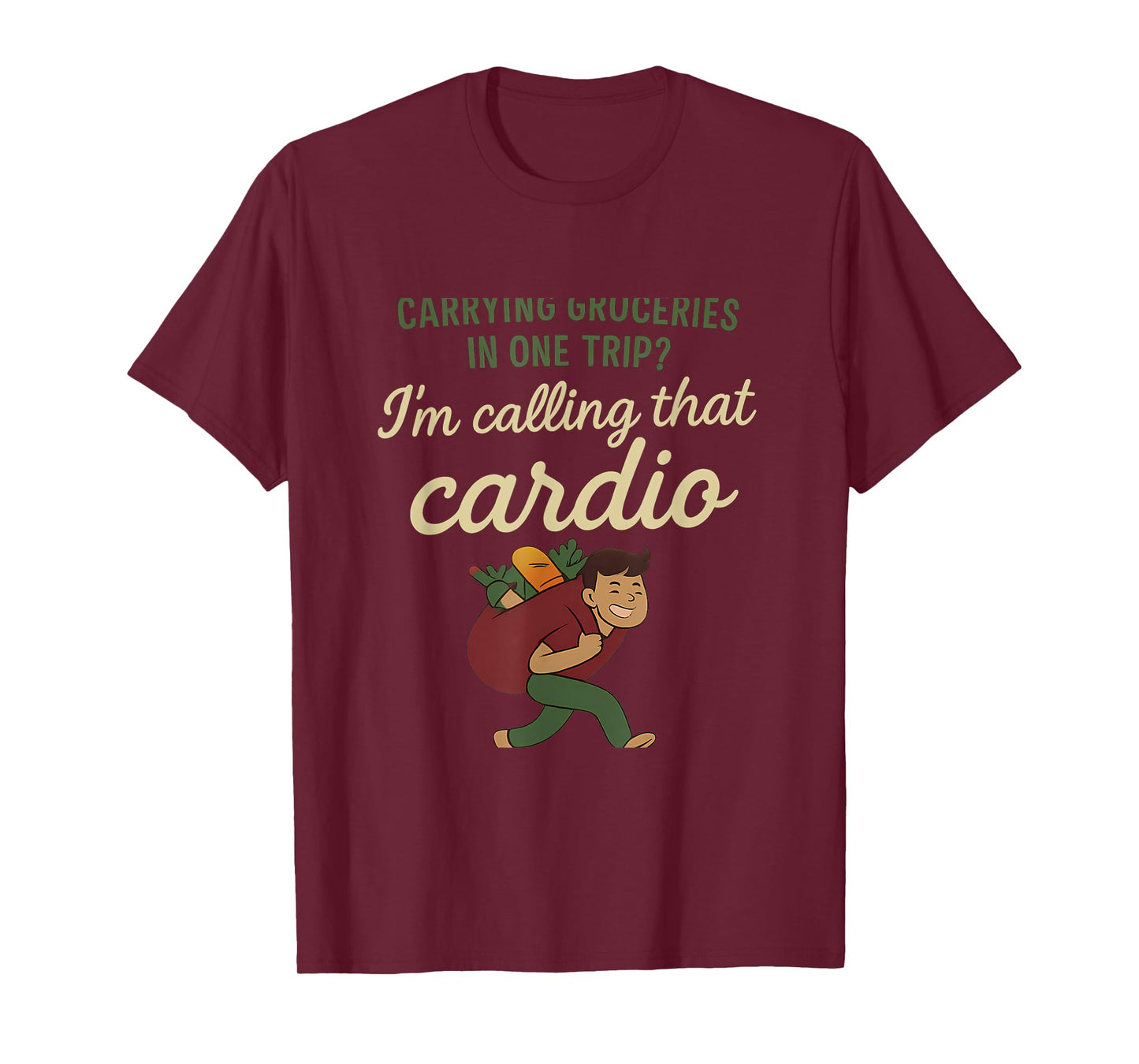 Carrying Groceries in One Trip I’m Calling Cardio T-Shirt
