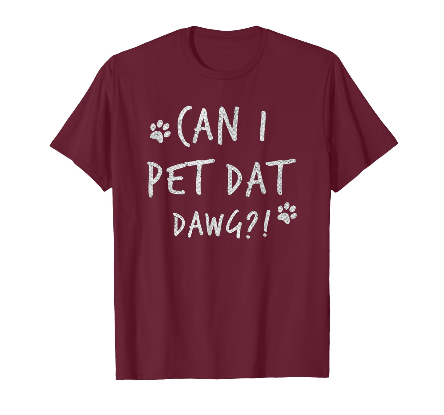 Can I Pet Dat Dawg Can I Pet That Dog Funny Dog T-Shirt