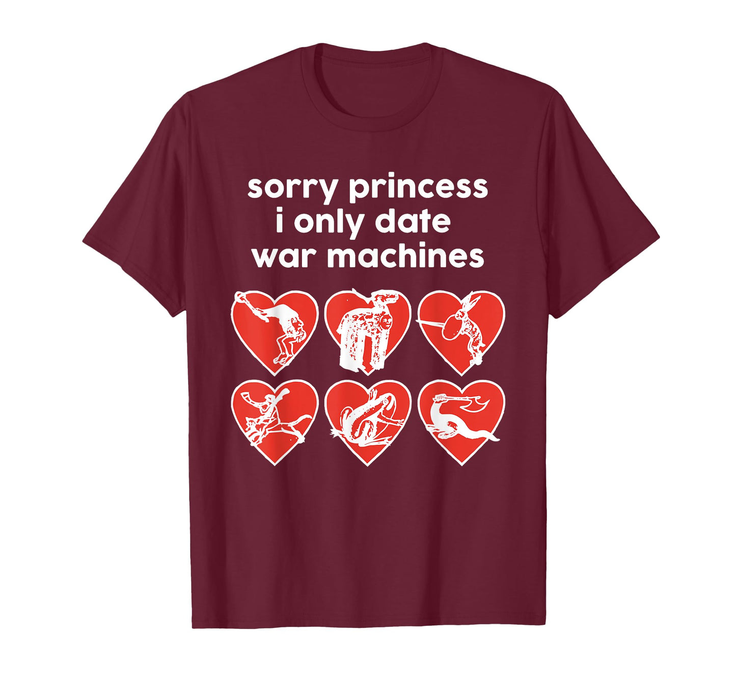 Sorry Princess I Only Date War Machines T-Shirt