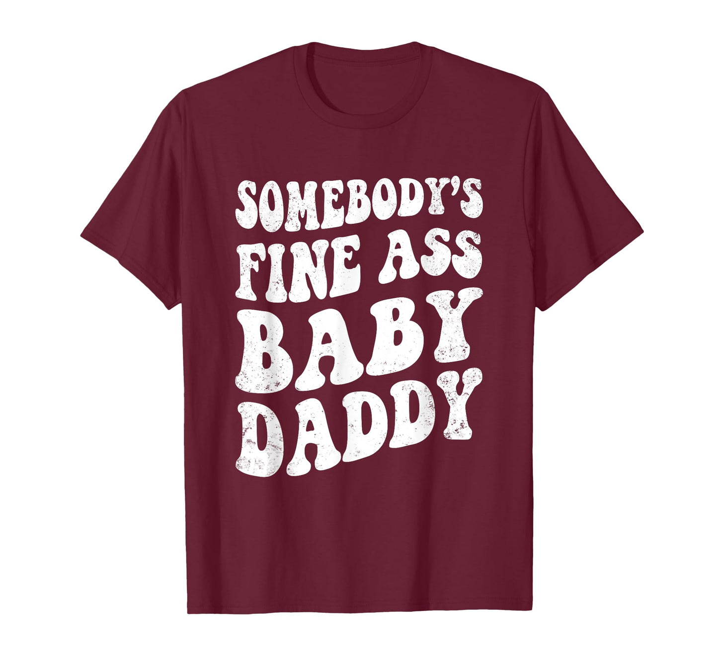 Somebody's Fine Ass Baby Daddy Retro Funny Father's Day Men T-Shirt