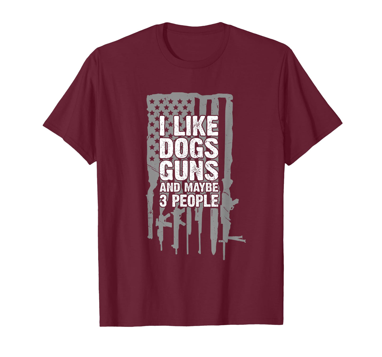 I Like Dogs Guns and Maybe 3 People Funny T-Shirt
