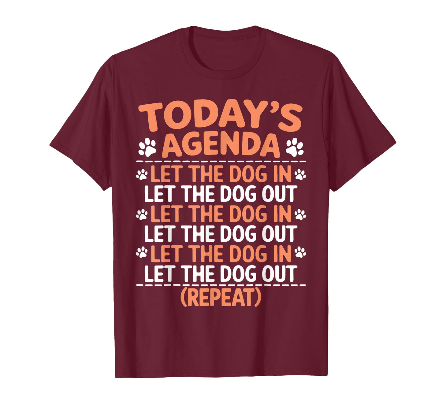 Dogs Today's Agenda Let The Dog In Let The Dog Out Repeat T-Shirt