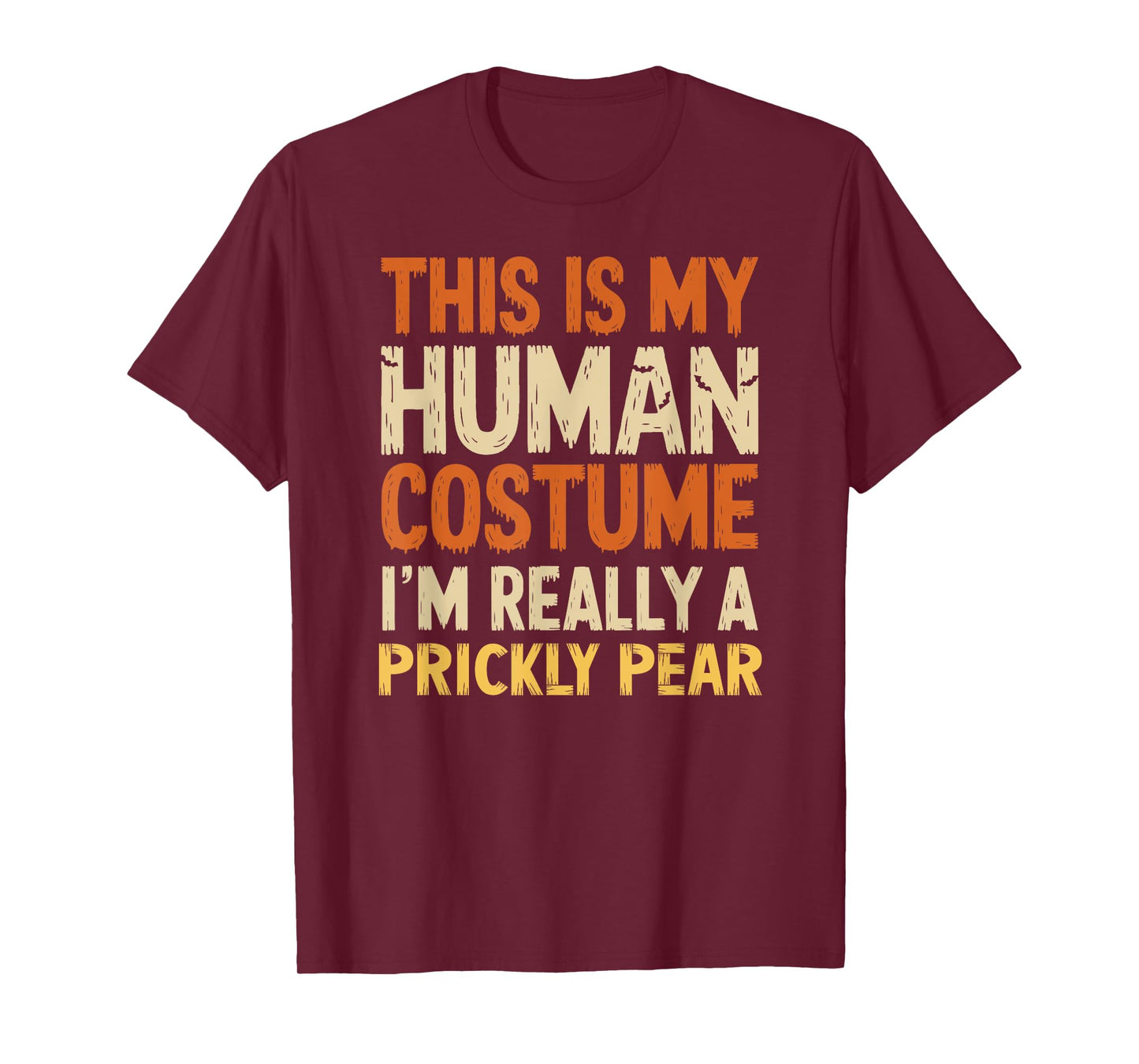 This Is My Human Costume I'm Really A Prickly Pear Halloween T-Shirt
