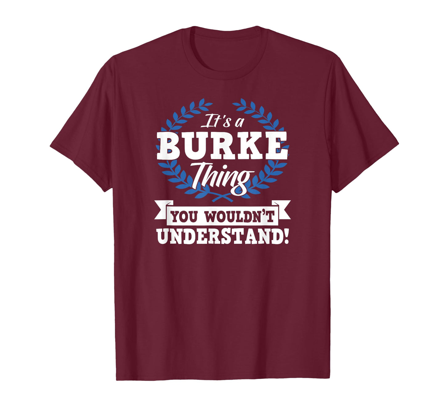 It's A Burke Thing You Wouldn't Understand Name Shirt T-Shirt