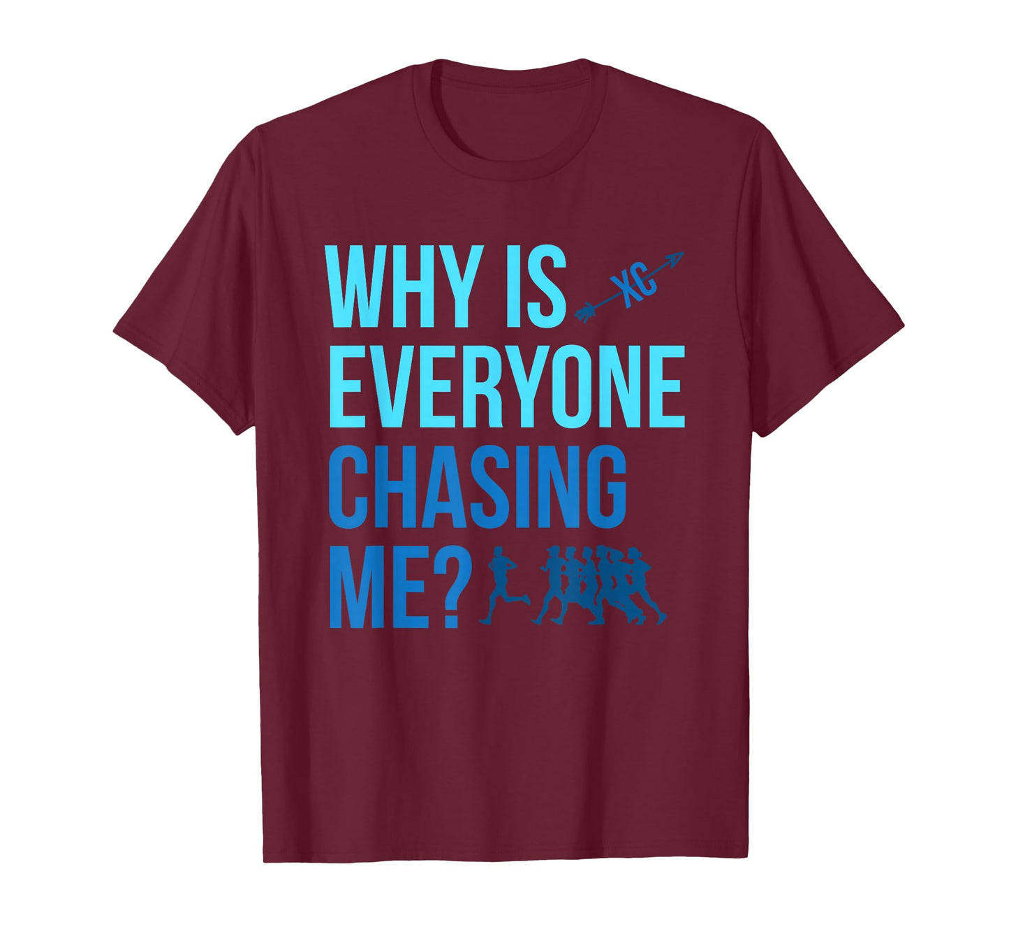 Why are all chasing me Cross Country XC T-Shirt