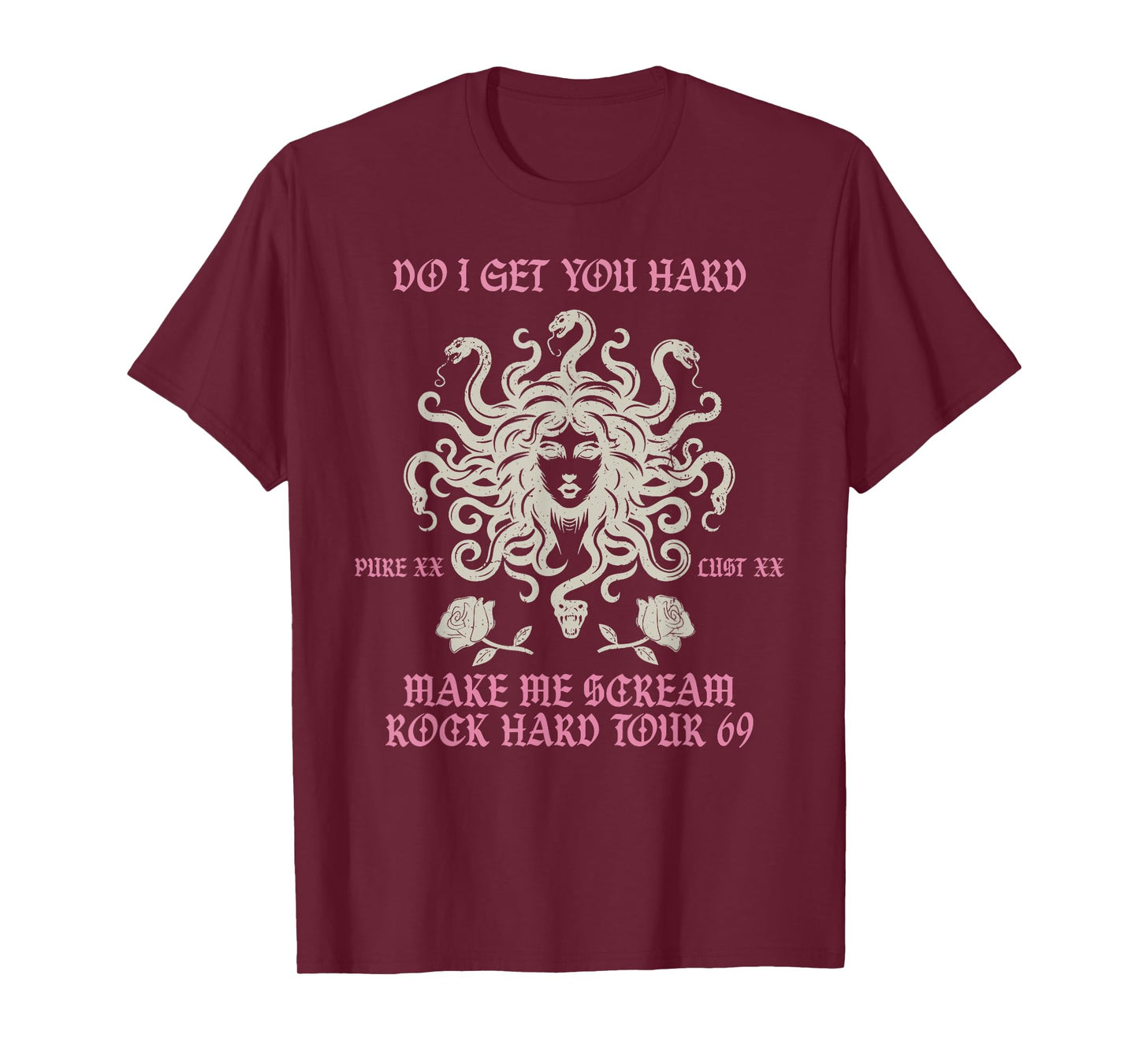 Do I Get You Hard Pure Xx Lust Xx Make Me Scream Design T-Shirt