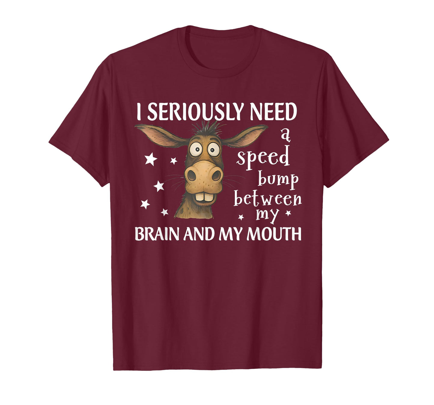 I Seriously Need A Speed Bump Between My Brain Funny Donkey T-Shirt