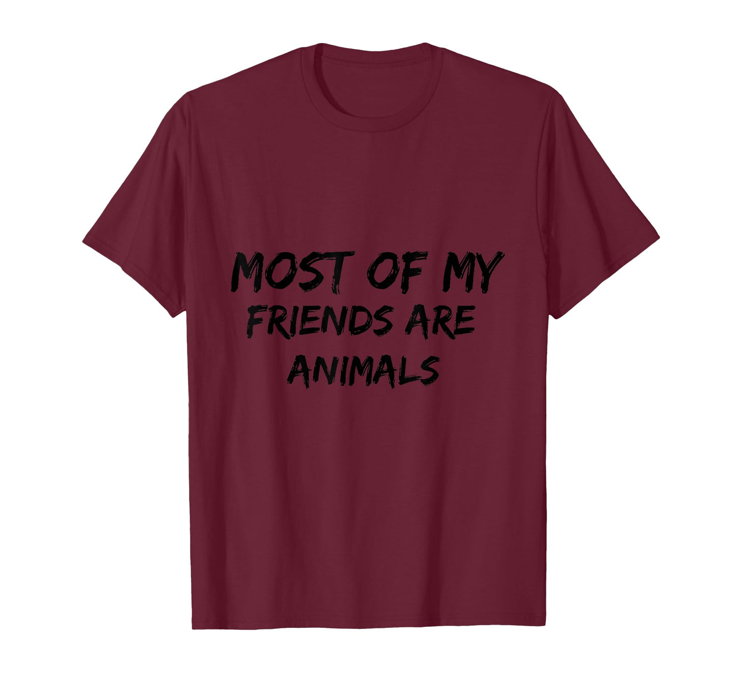 Most Of My Friends Are Animals T-Shirt