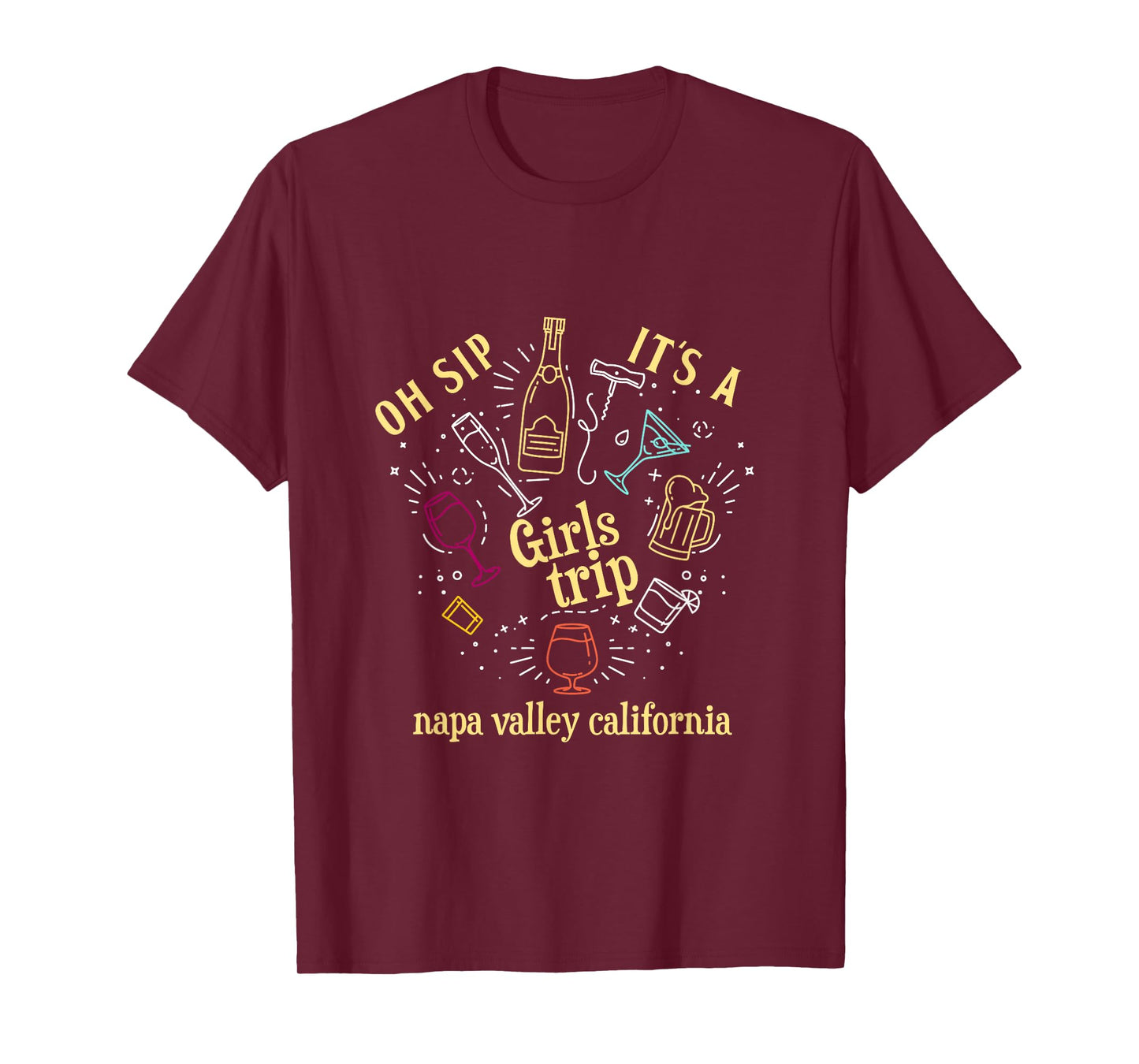 Oh Sip It's A Girls Trip Napa Valley California Wine Tour T-Shirt
