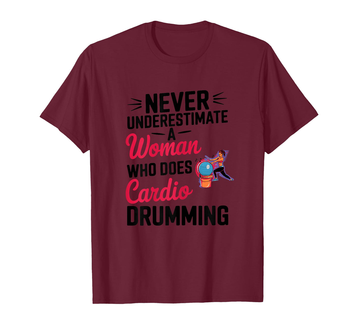 Never Underestimate a Woman Who Does Cardio Drumming T-Shirt