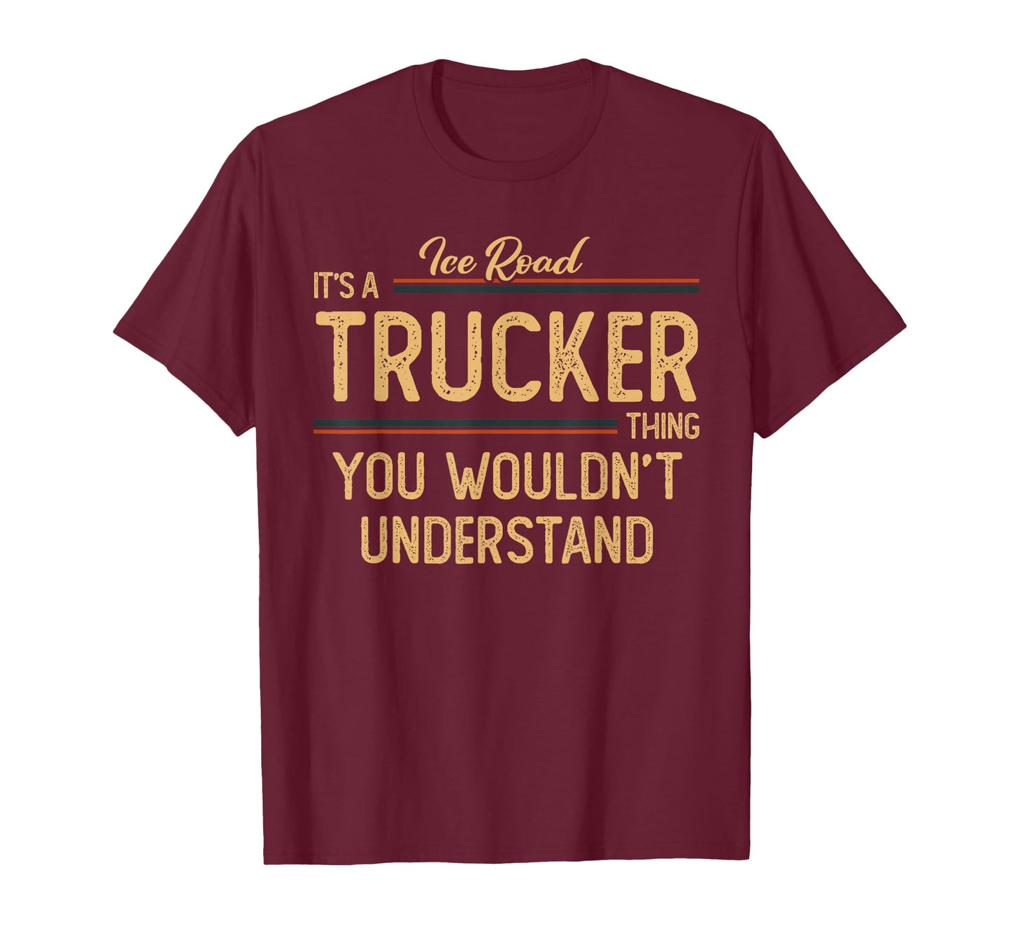 Ice Road Trucker | Semi Trucking Dad T-Shirt