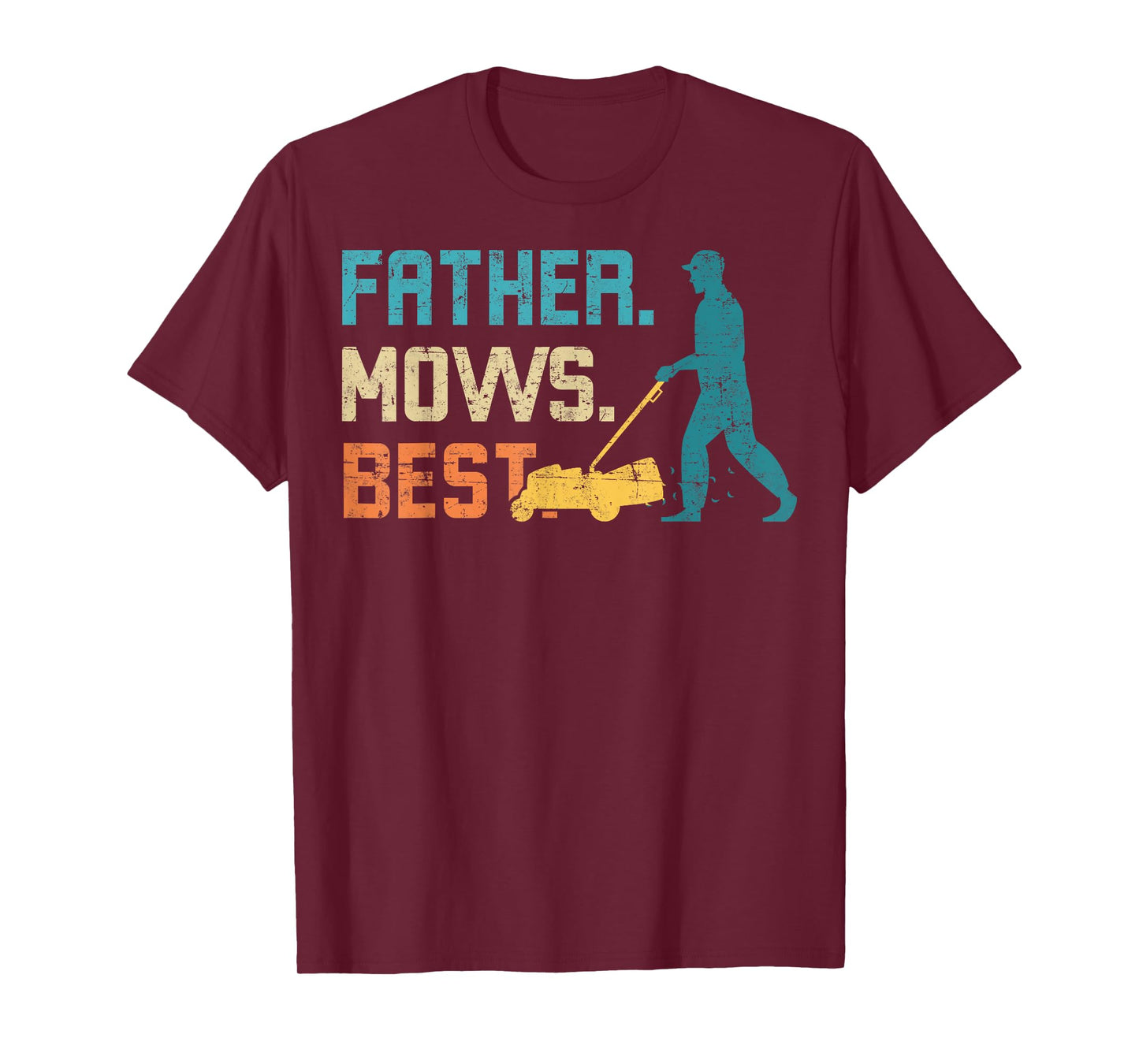 Father Mows Best Father's Day Funy Daddy Gardener Garden Dad T-Shirt