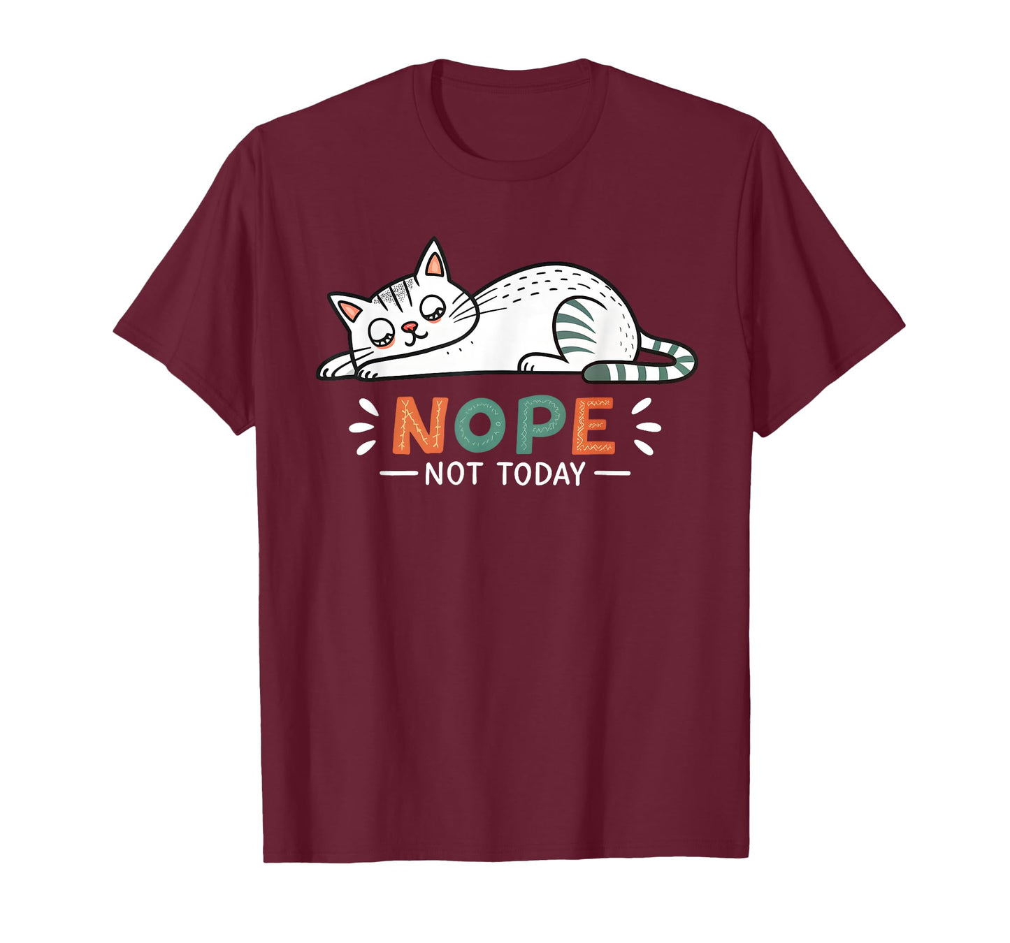 Nope Not Today Funny Lazy Cat Humor Graphic Men Women Girls T-Shirt