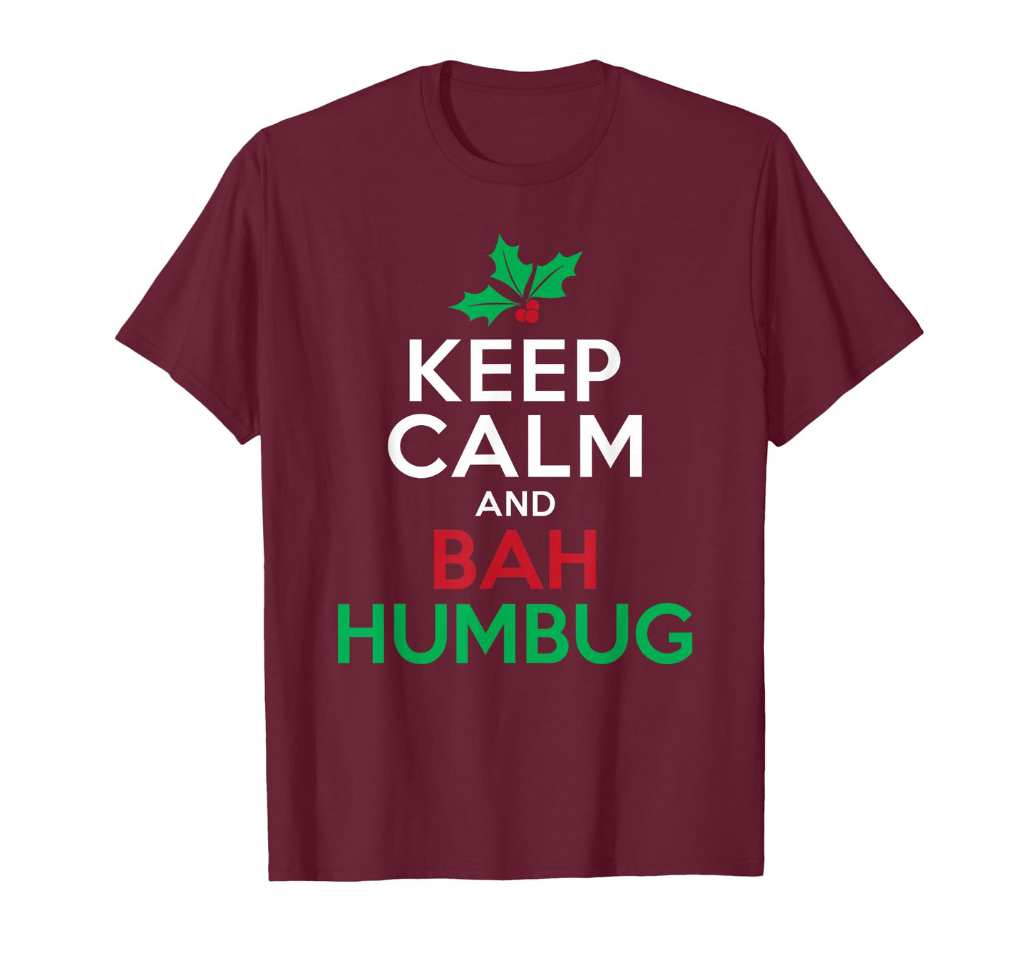 Keep Calm And Bah Humbug Mistletoe Scrooge Grumpy T-Shirt