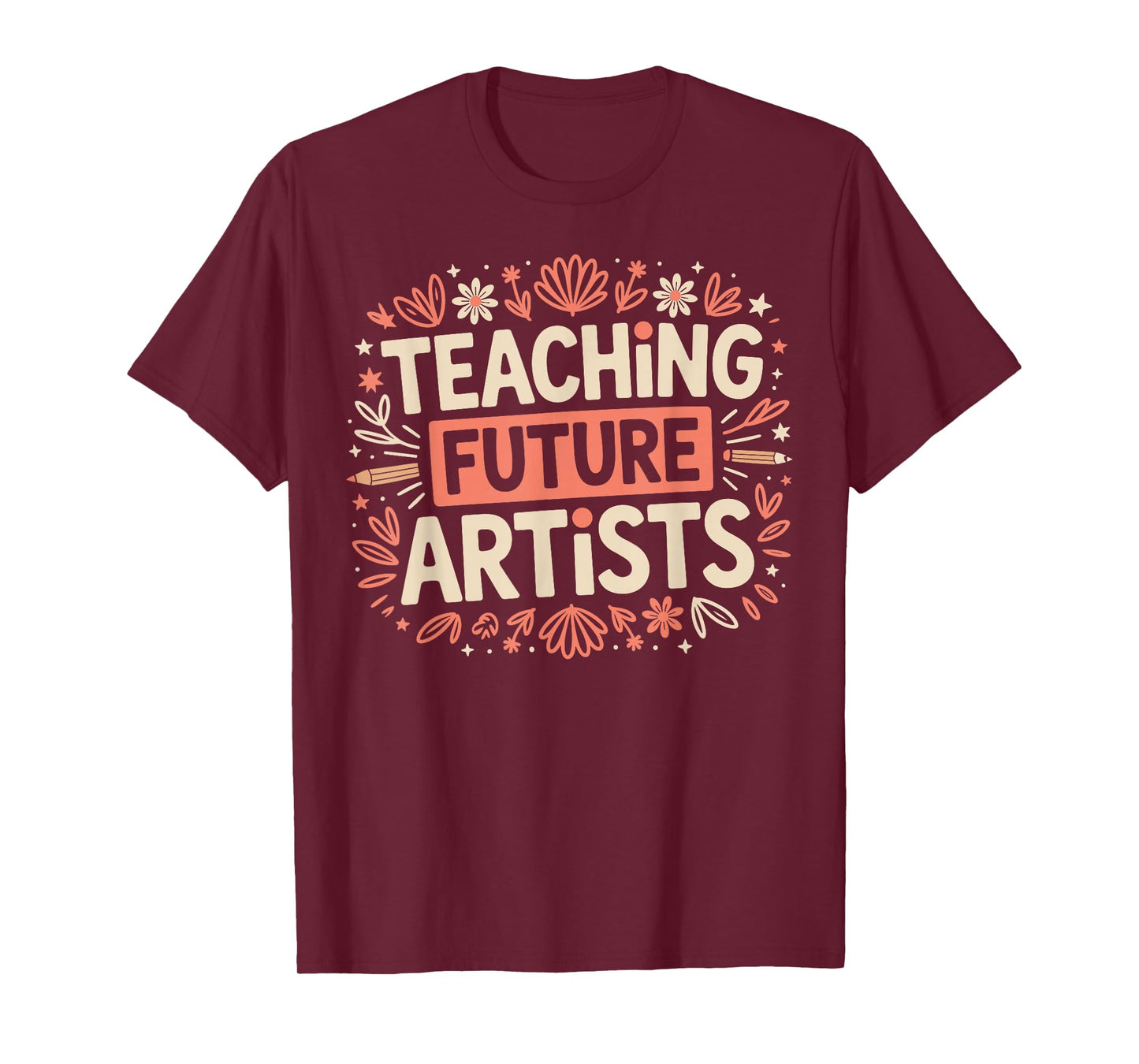 Teaching Future Artists Design for Art Teachers and Lovers T-Shirt