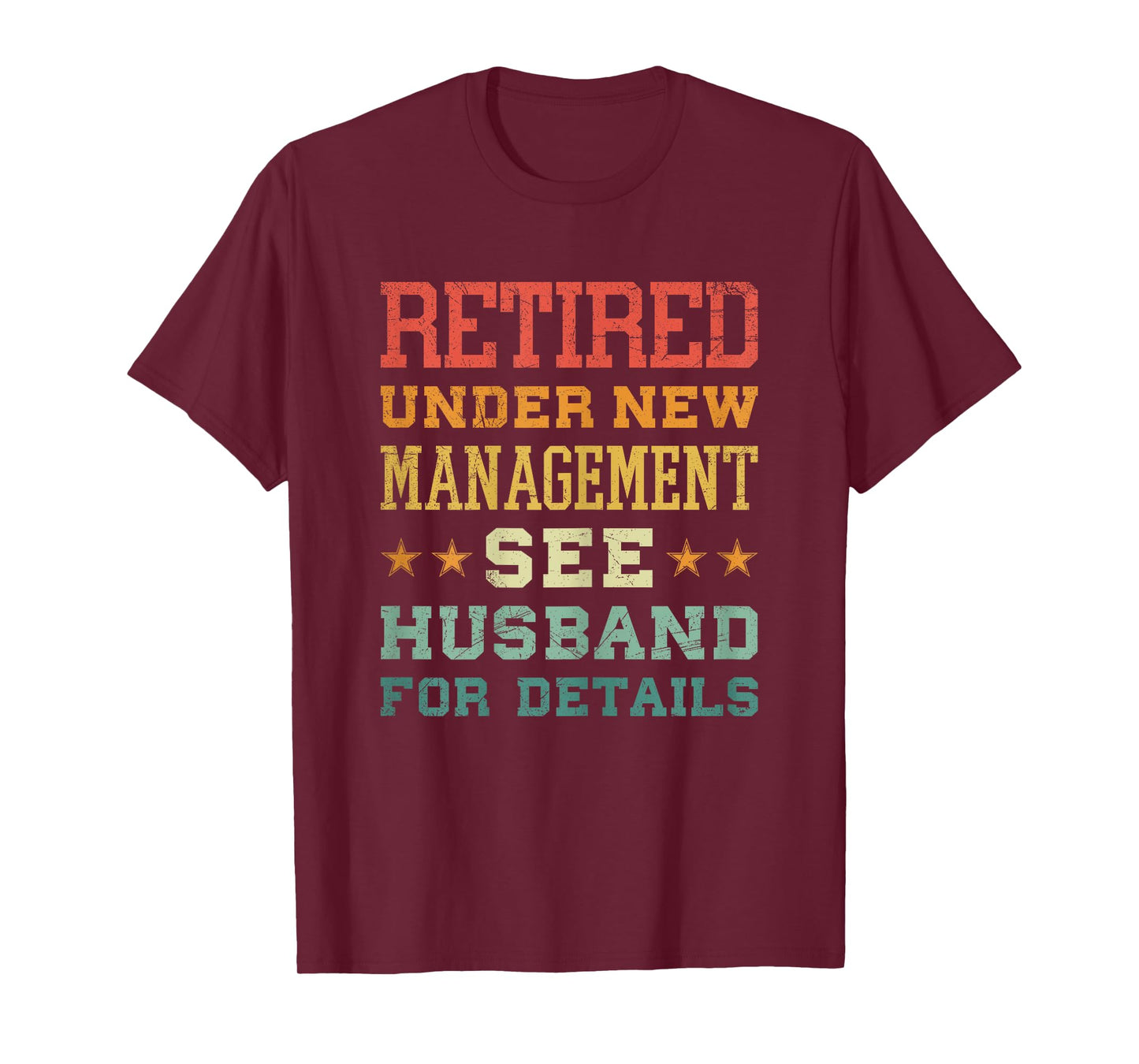 Retired Under New Management See Husband For Details T-Shirt