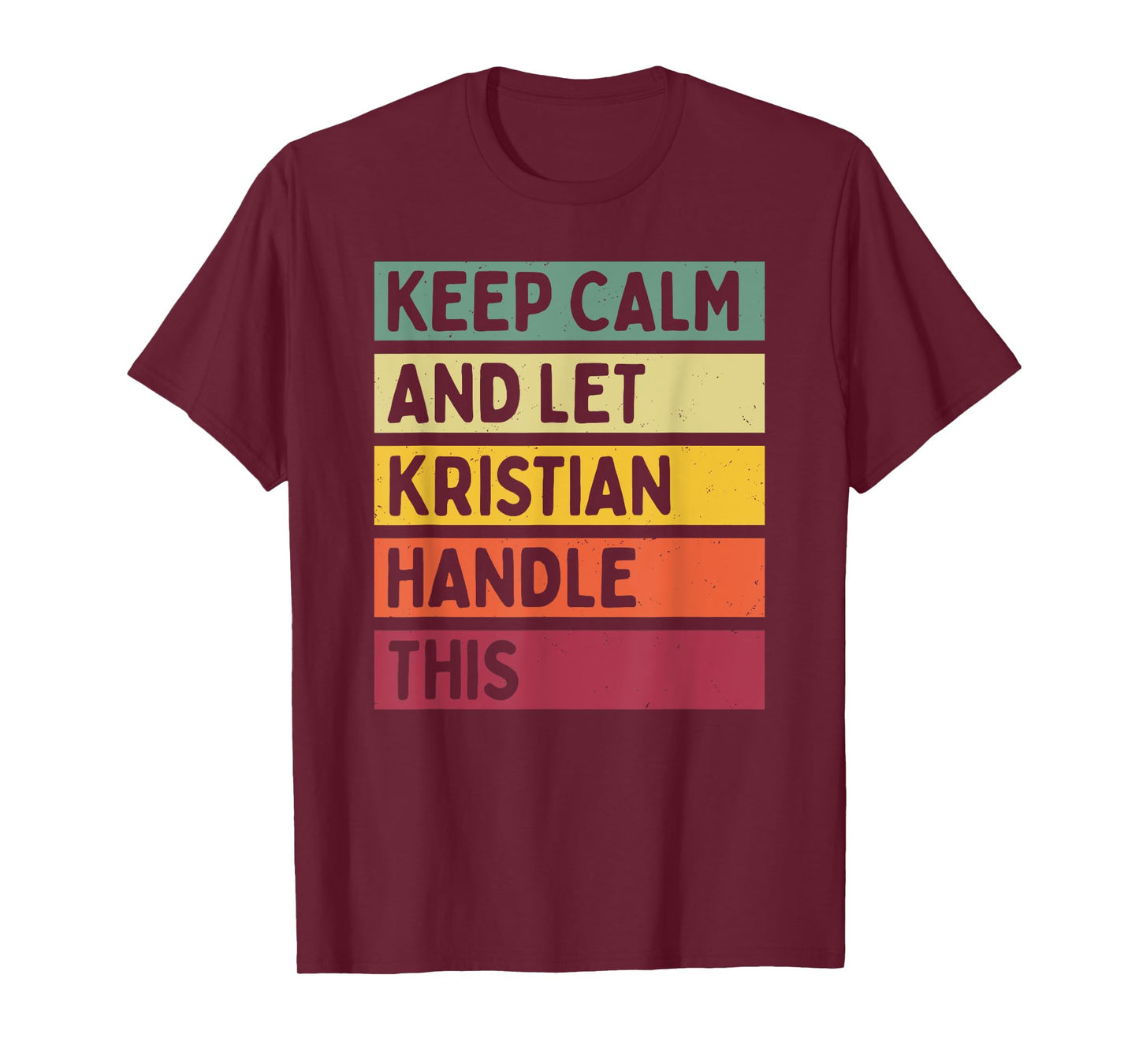 Keep Calm And Let Kristian Handle This Funny Retro Quote T-Shirt