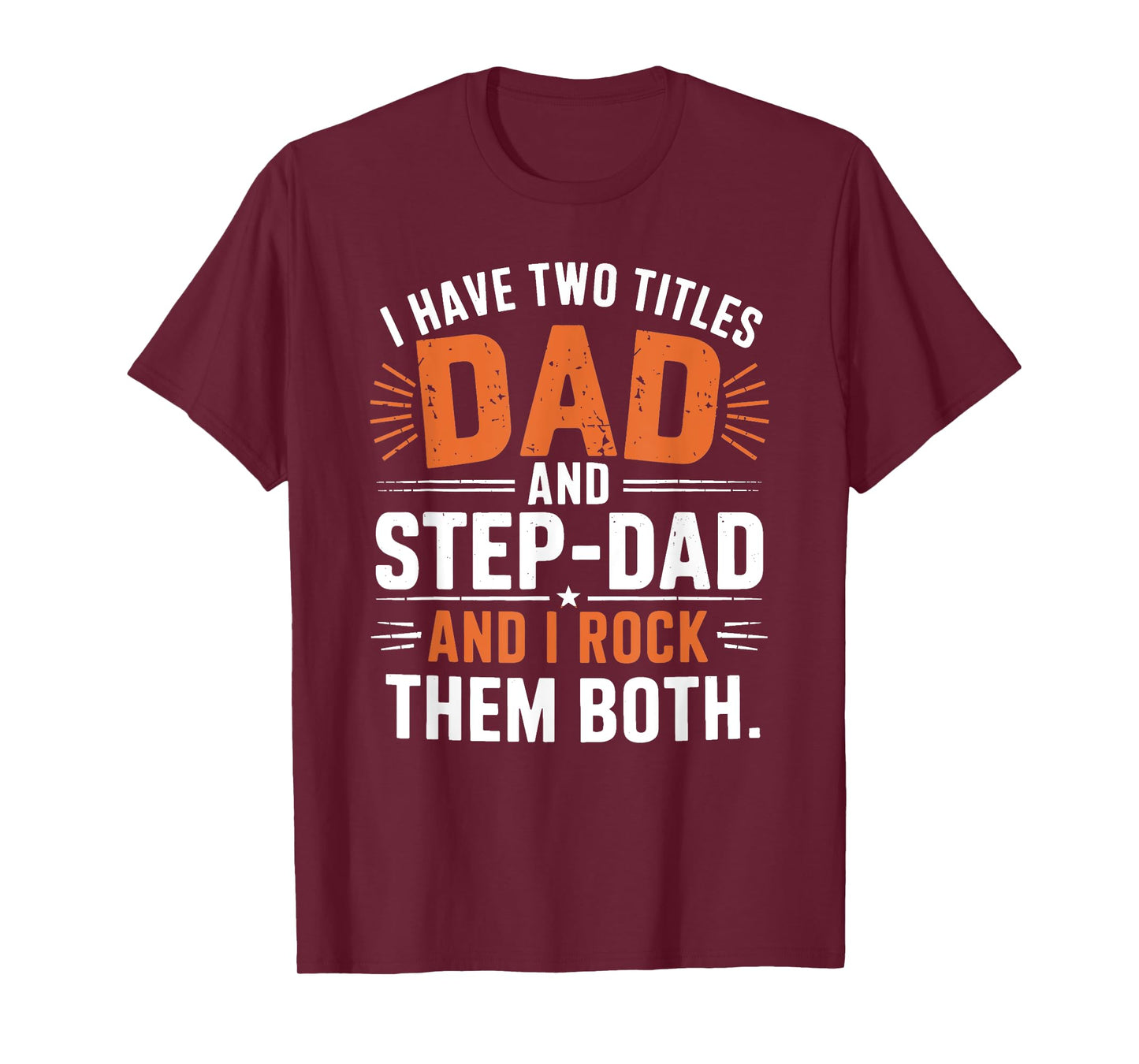 I Have Two Titles Dad And Step-Dad I Rock Them Both Step Dad T-Shirt