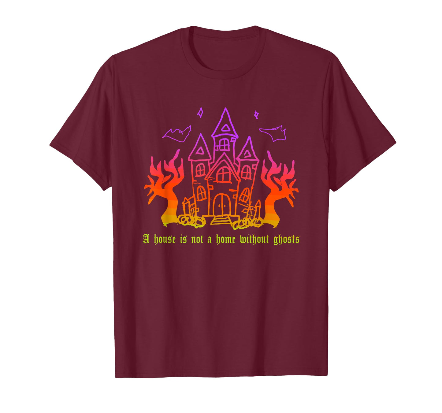 A House is Not A Home Without Ghosts Halloween Quote T-Shirt