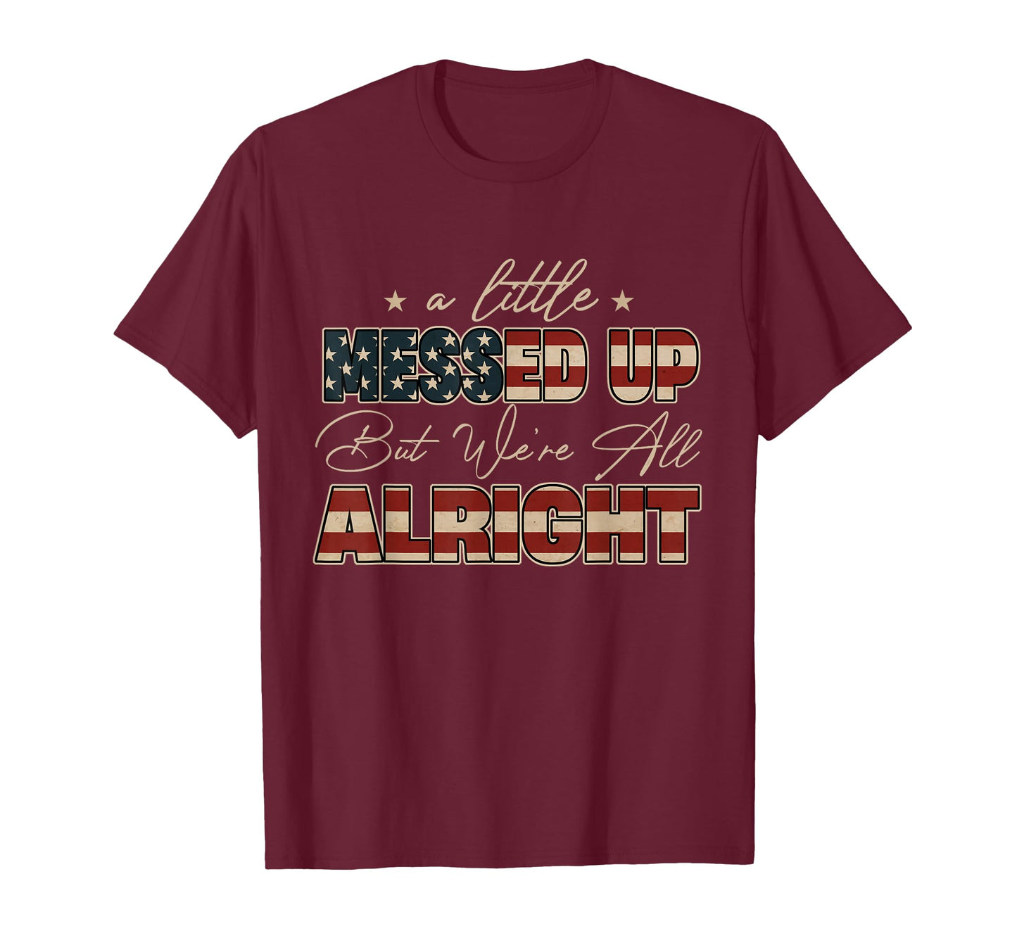 Little Messed Up But We're Alright Vintage USA Flag T-Shirt