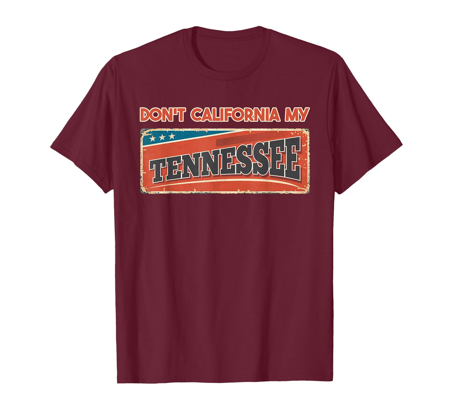 Don't California my Tennessee | Retro Tennessee Flag T-Shirt