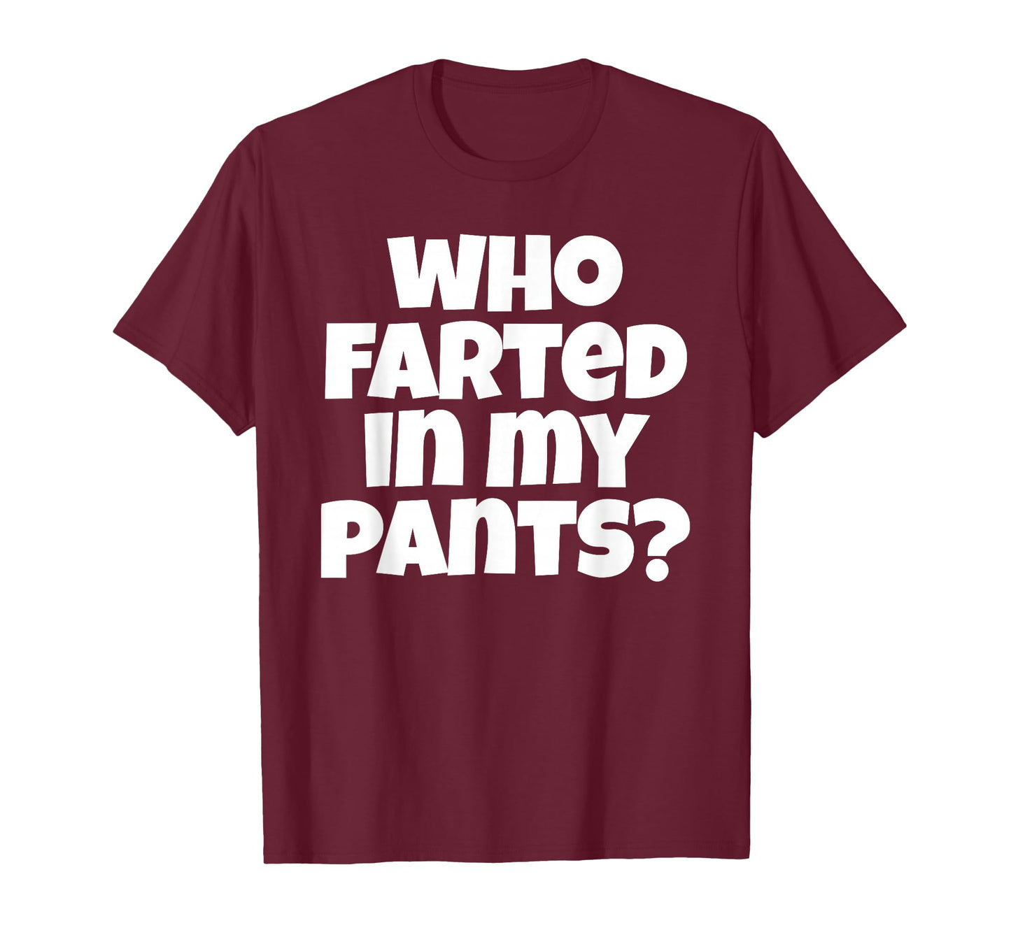 Who Farted In My Pants Funny Bad Gas Attack T-Shirt