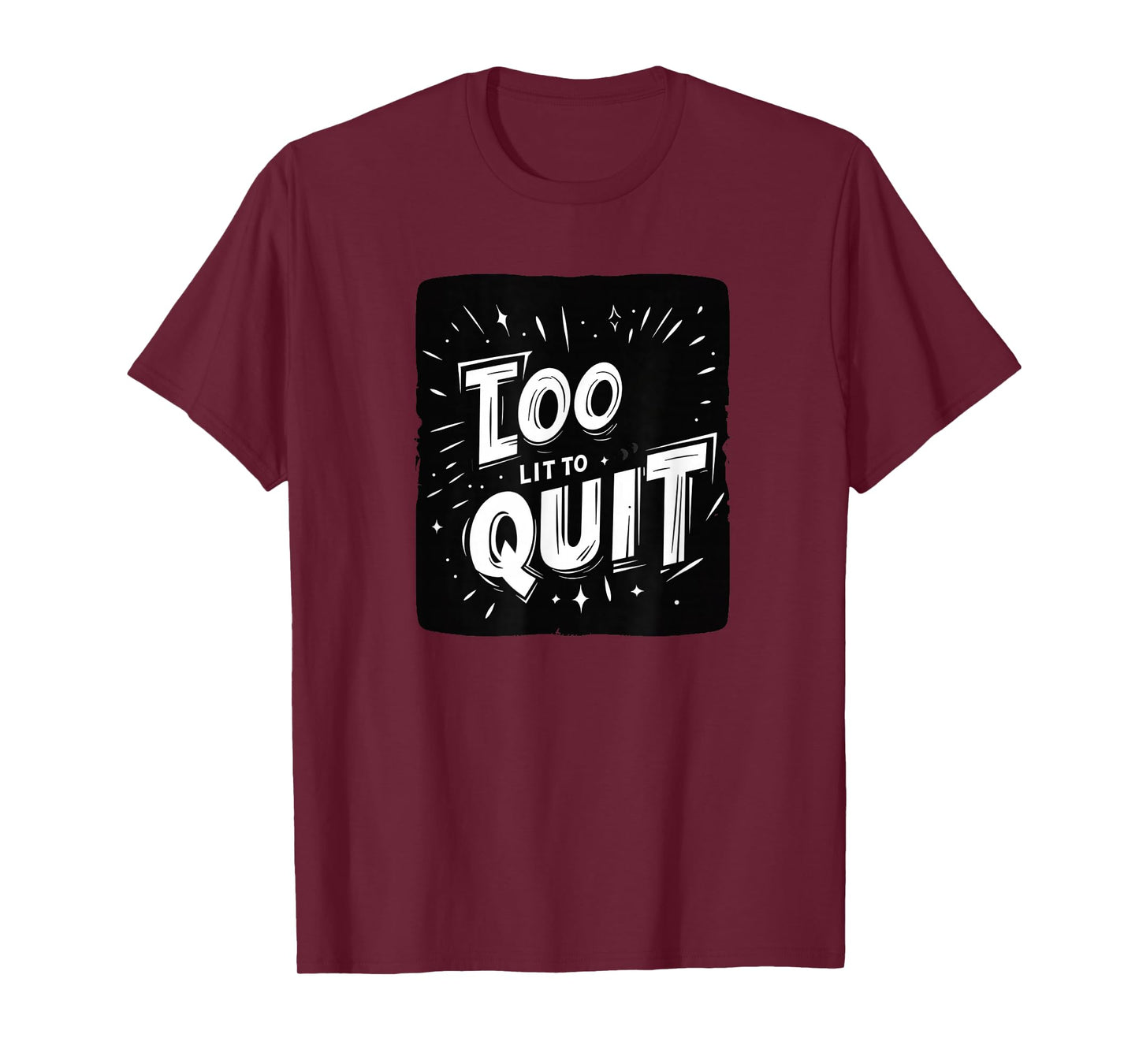 Awesome Statement Look with This Too Lit to Quit Speech T-Shirt