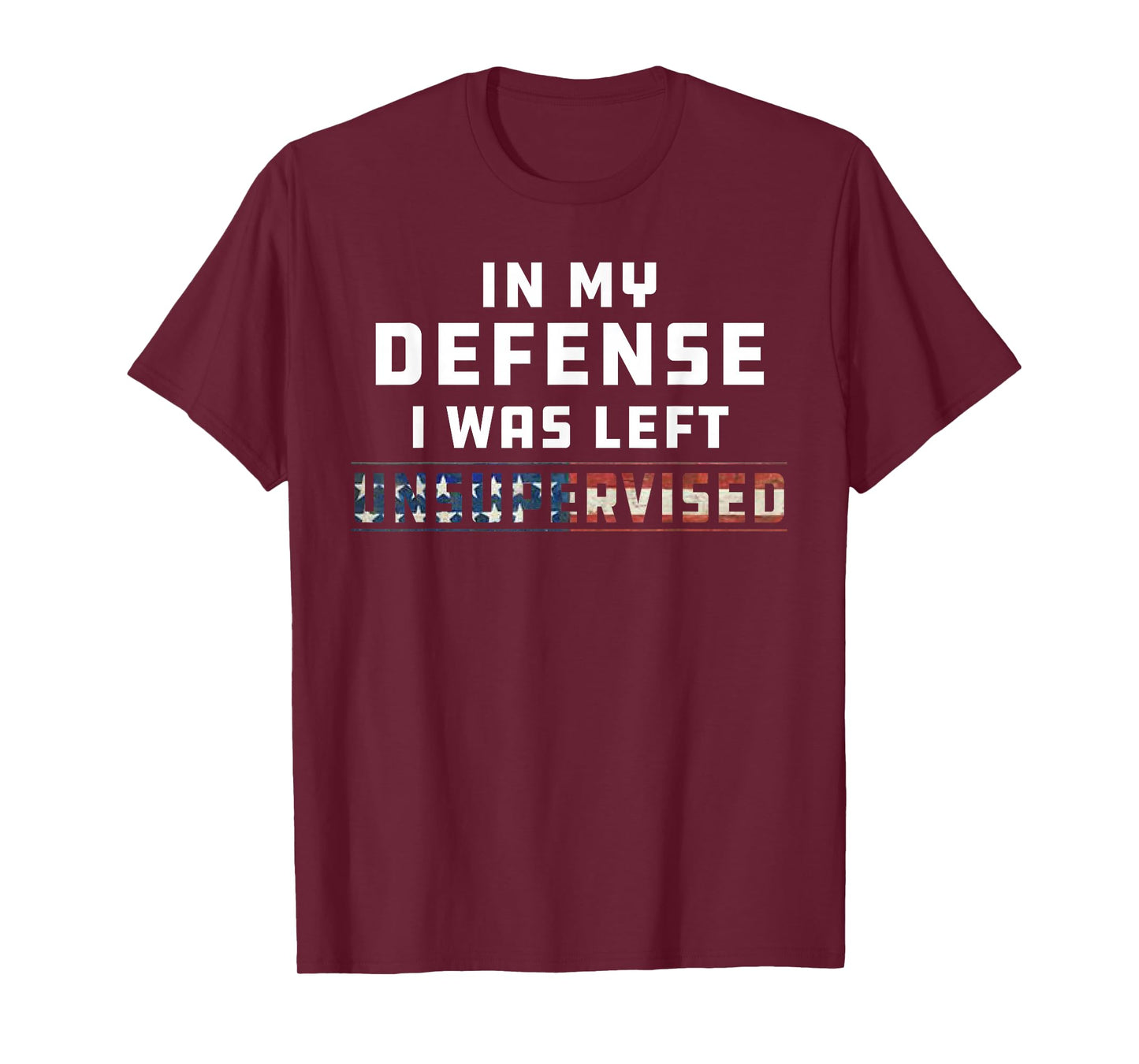 Funny In My Defense I Was Left Unsupervised Joke Sarcasm T-Shirt
