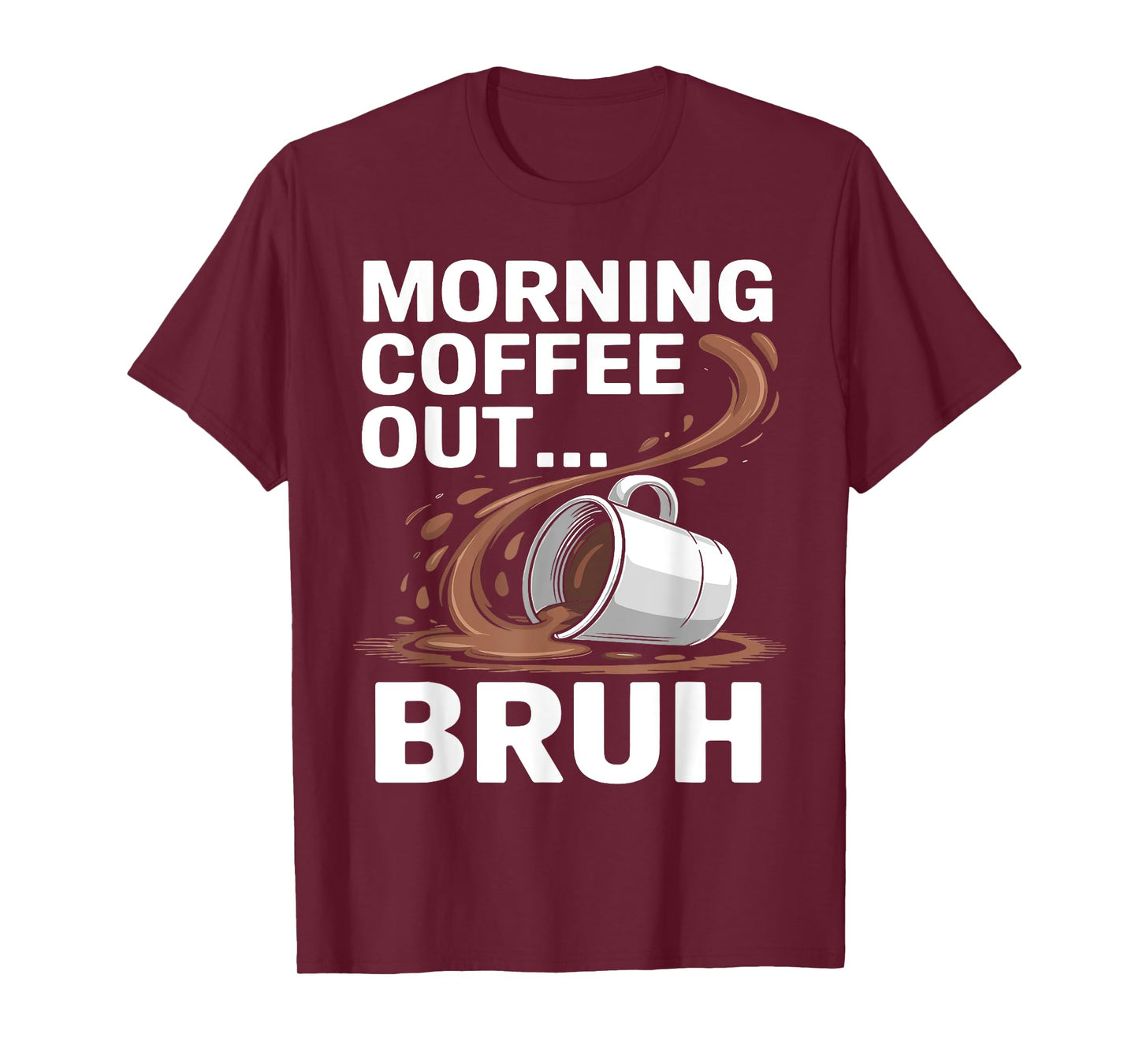 Morning Coffee Out... Bruh | Funny Vintage Coffe Out T-Shirt