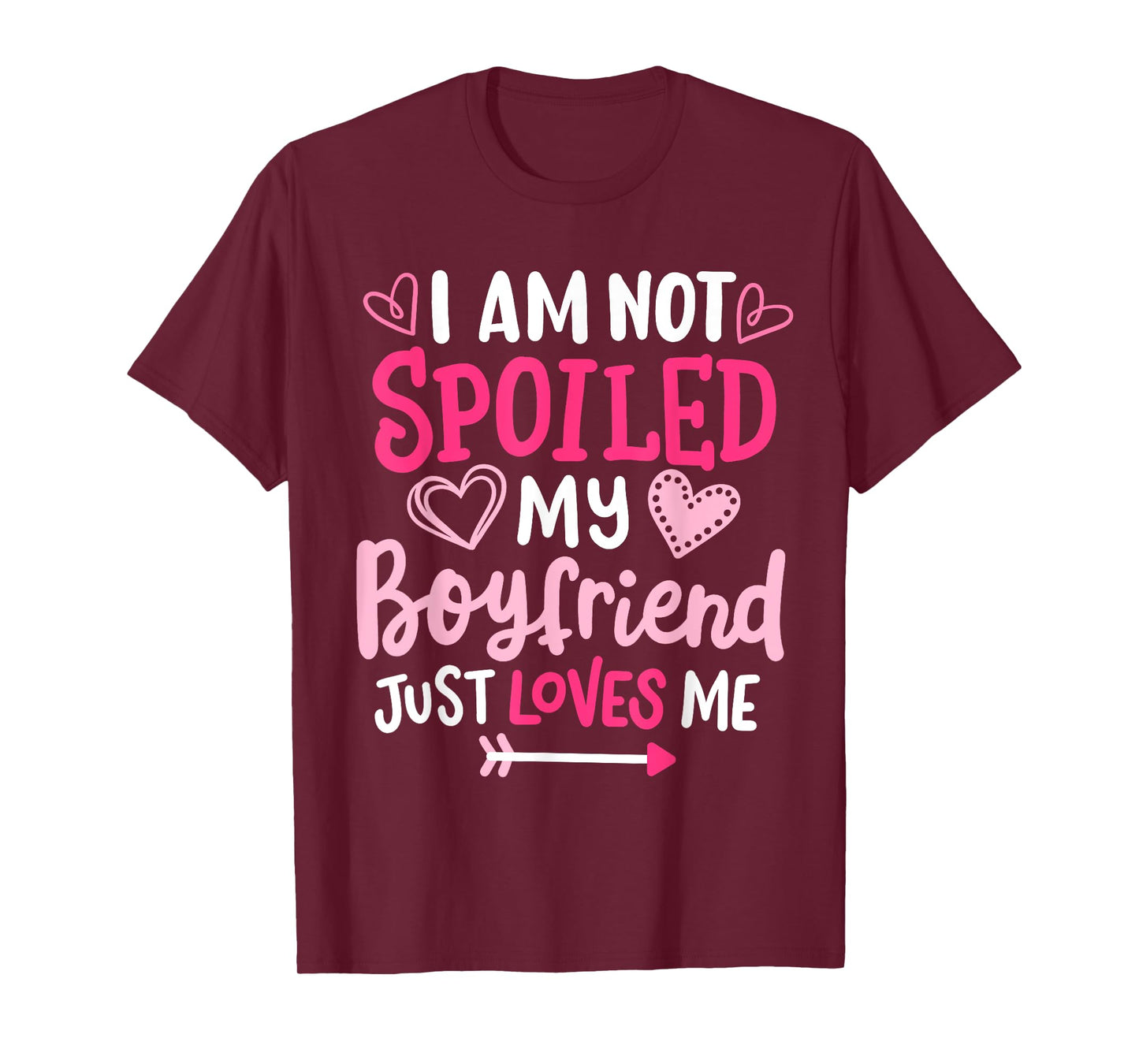 I'm Not Spoiled My Boyfriend Just Loves Me Funny Couple T-Shirt