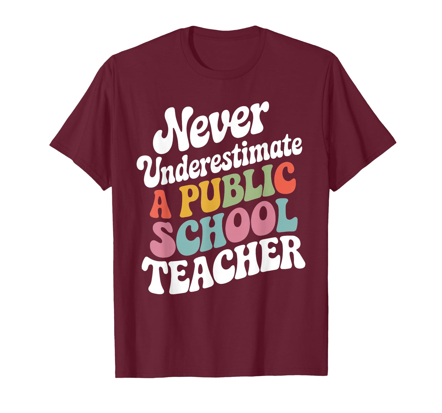 Never Underestimate a Public School Teacher Public Education T-Shirt