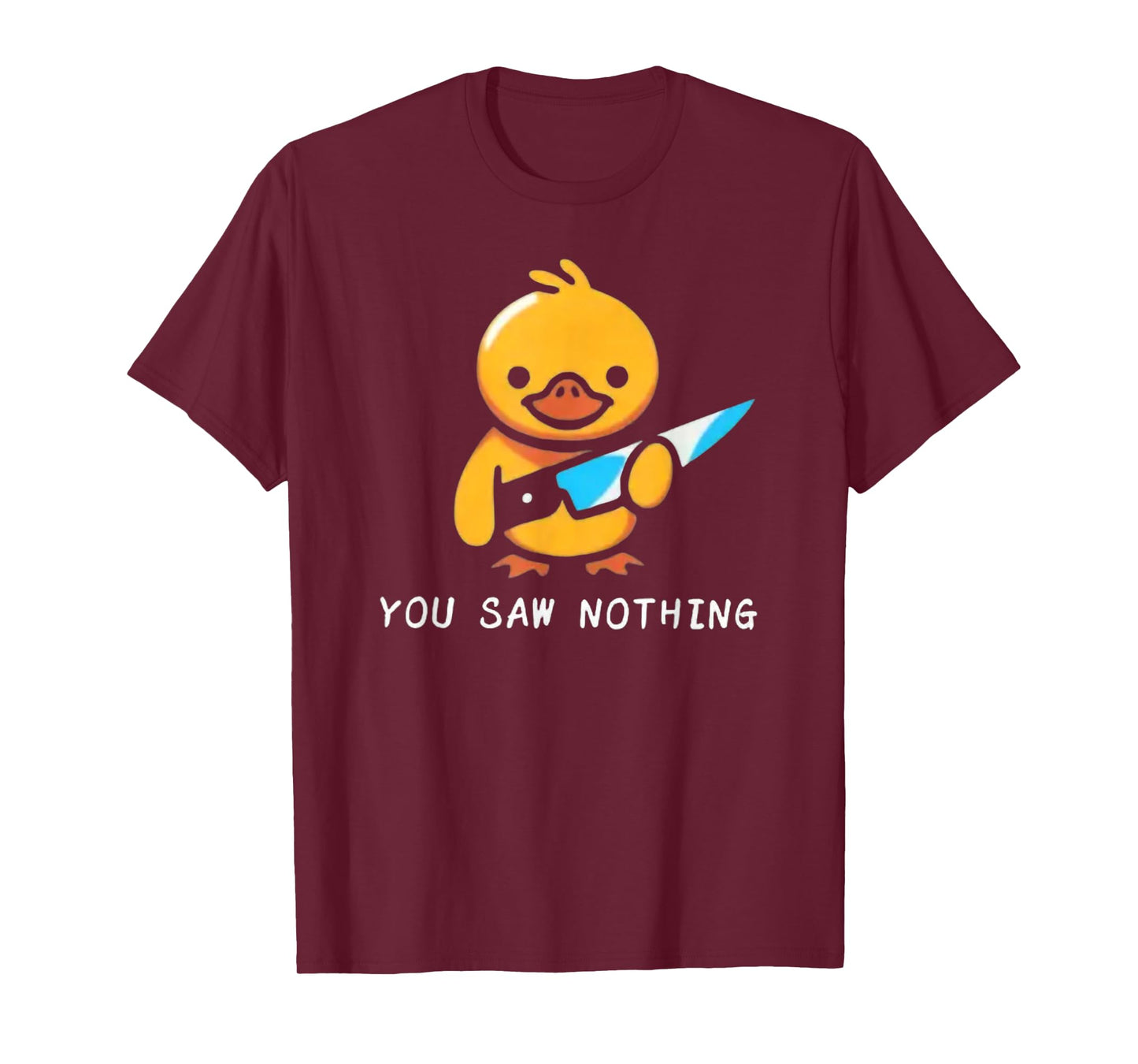 You Saw Nothing – Funny Knife Murder Duck Graphic T-Shirt