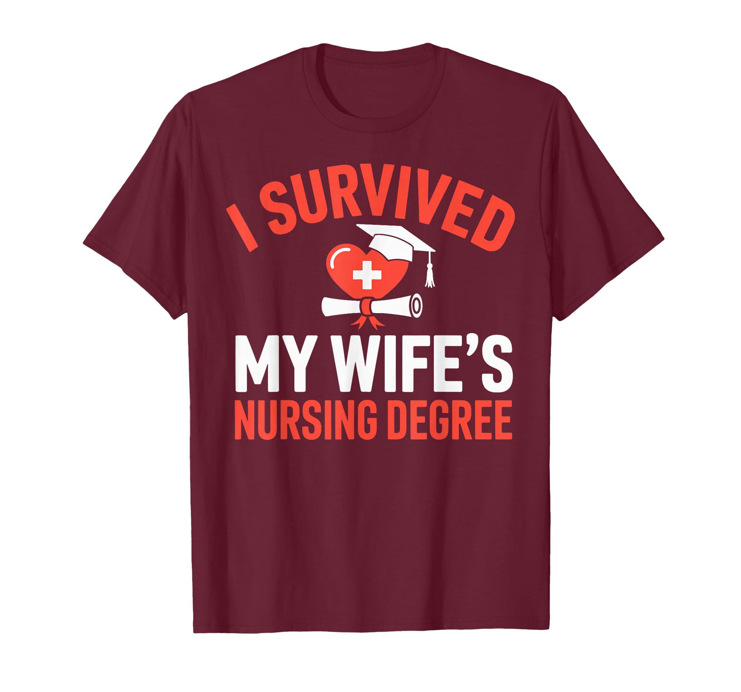 I Survived My Wife's Nursing Degree Rn Graduation Nurse T-Shirt